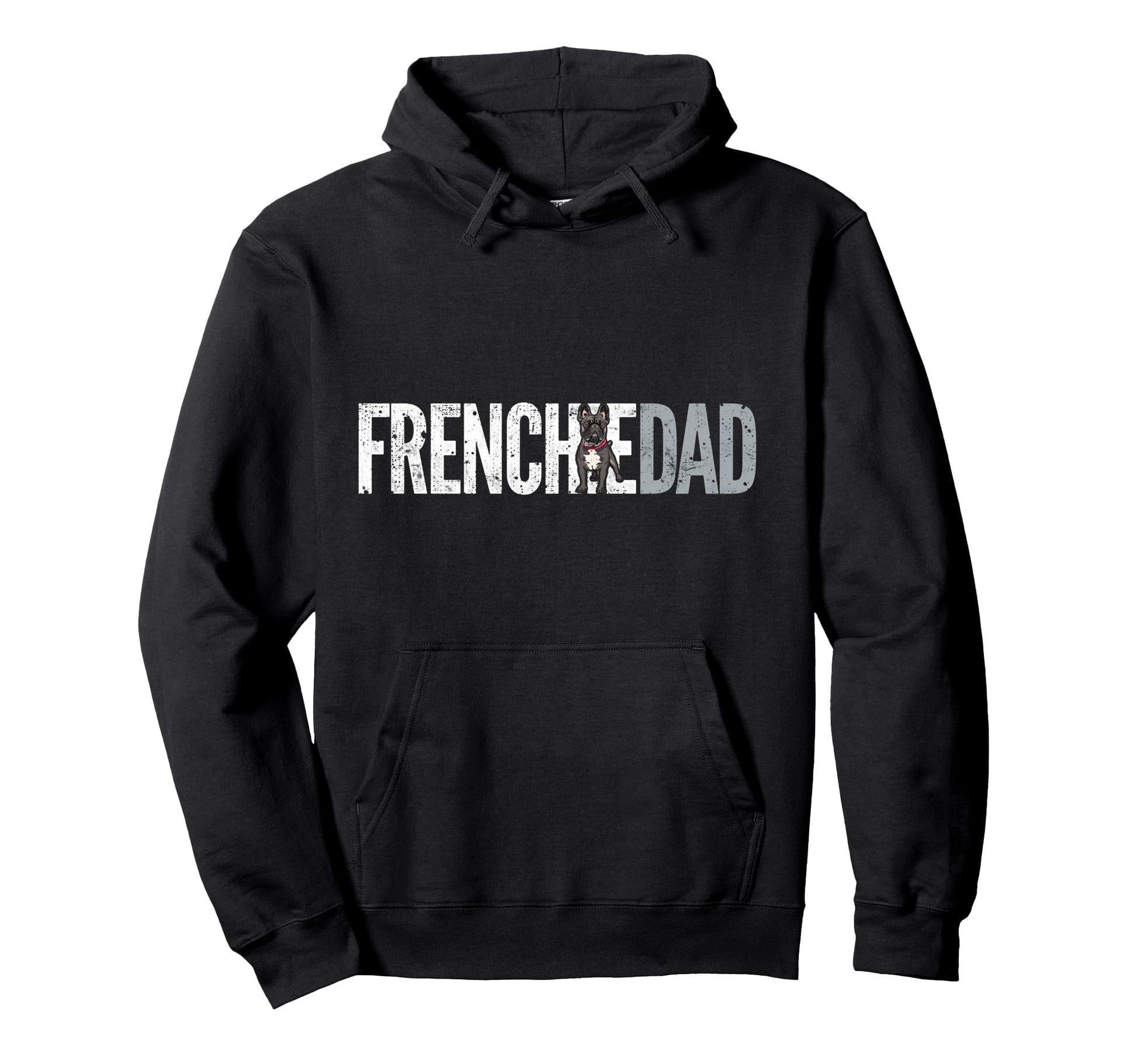 Frenchie Dad French Bulldog Father Dog Hoodie - Streetwear Style Men Women - T-Shirt, Sweatshirt, Hoodie
