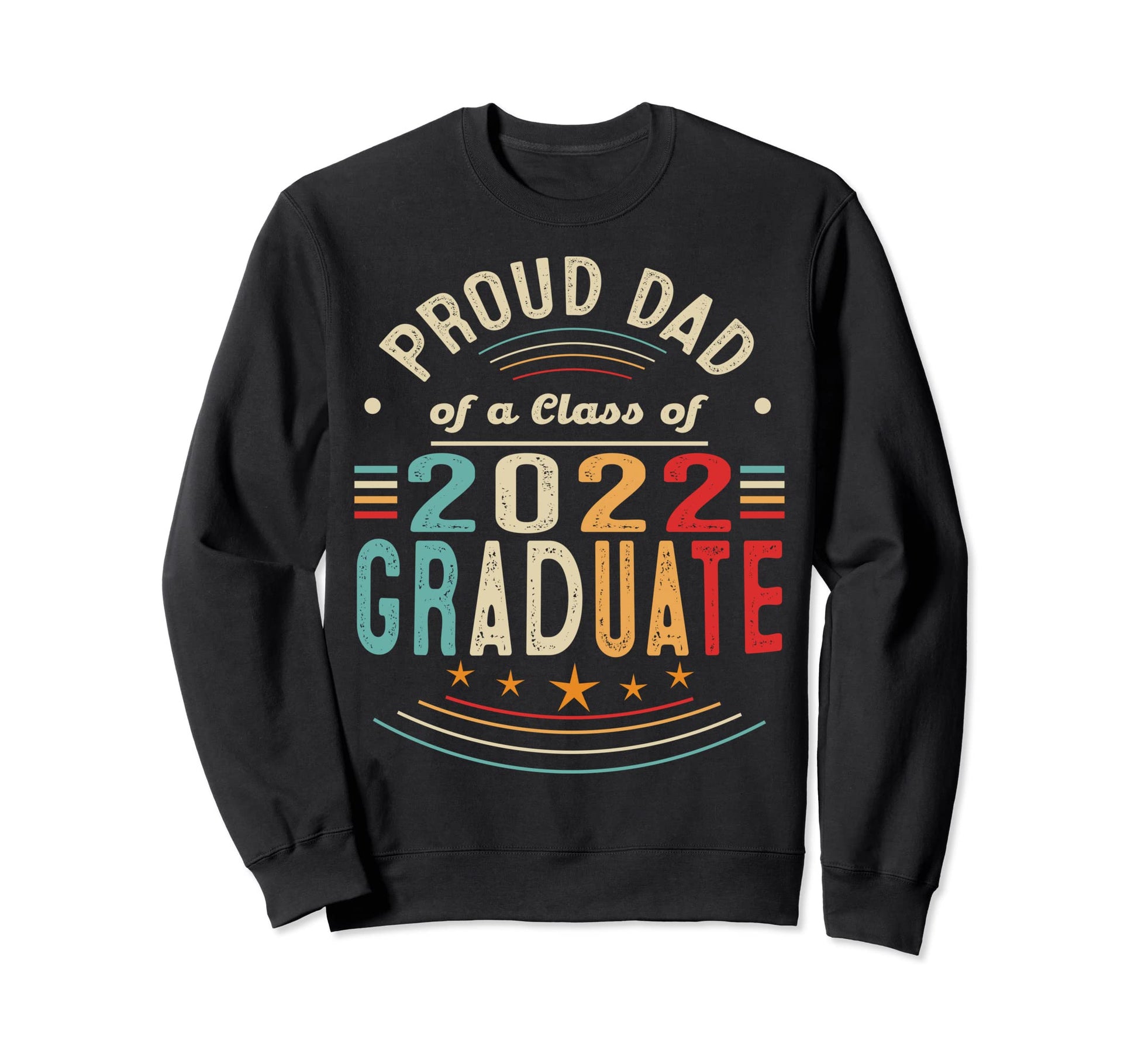 Proud Dad Class 2022 Graduate Sweatshirt - Aesthetic Graphic for Adults - T-Shirt, Sweatshirt, Hoodie