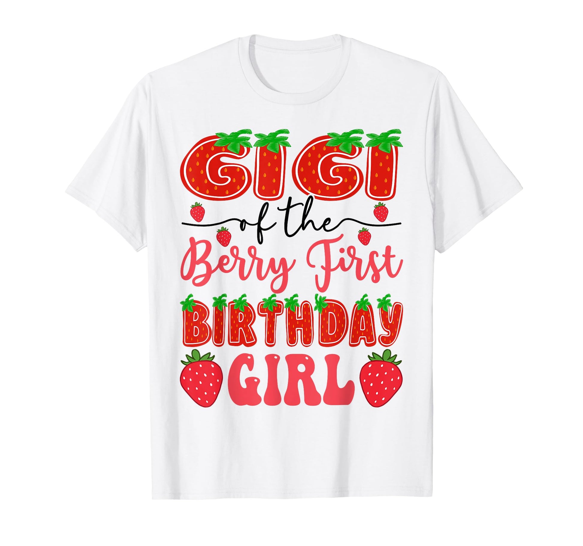 Gigi Berry First Birthday Strawberry T-Shirt - Unique Graphic Men Women - T-Shirt, Sweatshirt, Hoodie