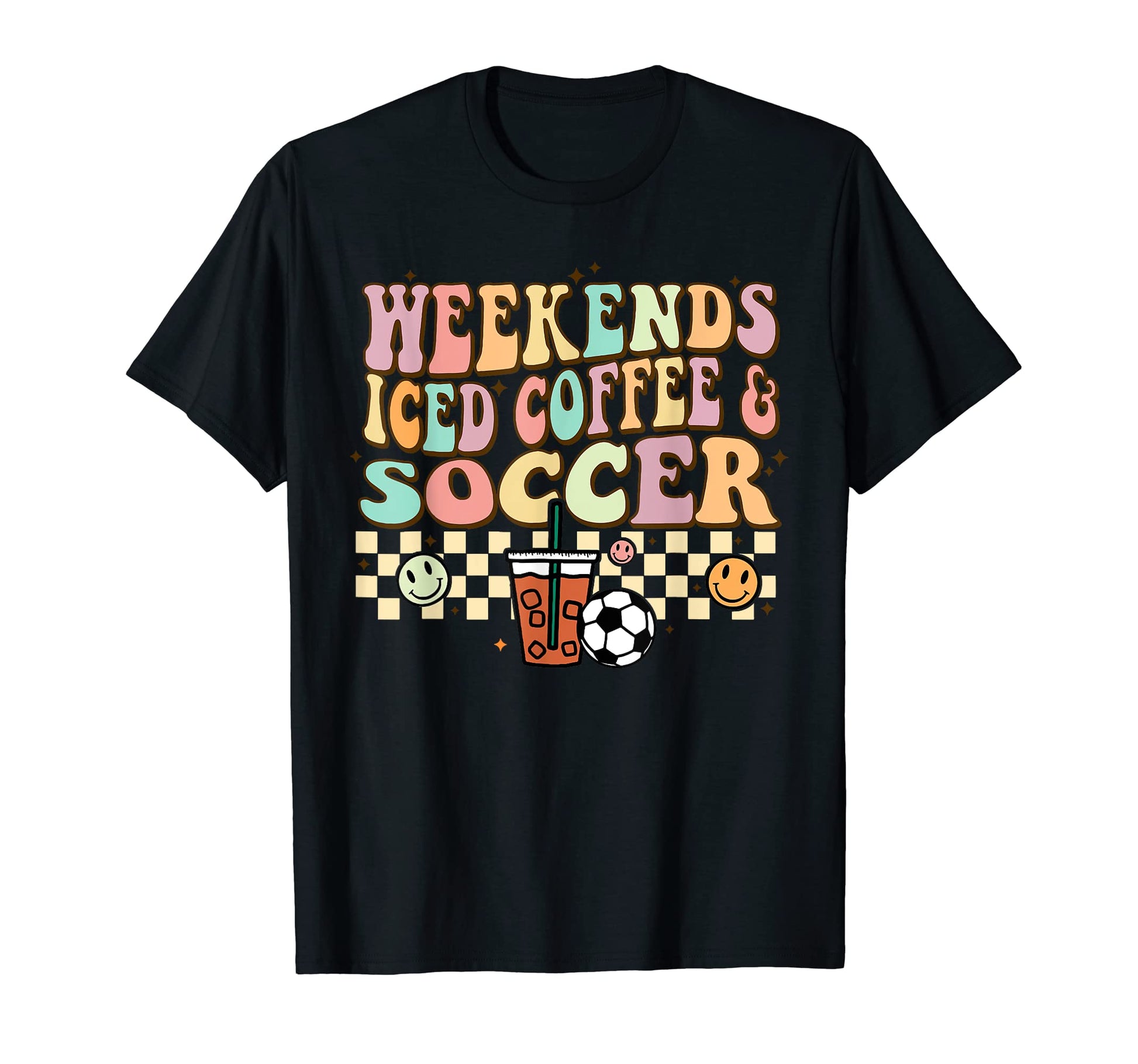 Weekends Iced Coffee Soccer T-Shirt - Casual Everyday Wear for Adults - T-Shirt, Sweatshirt, Hoodie