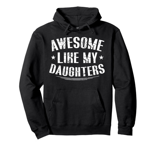 Awesome Like My Daughters Funny Hoodie - Minimalist Print Men Women - T-Shirt, Sweatshirt, Hoodie