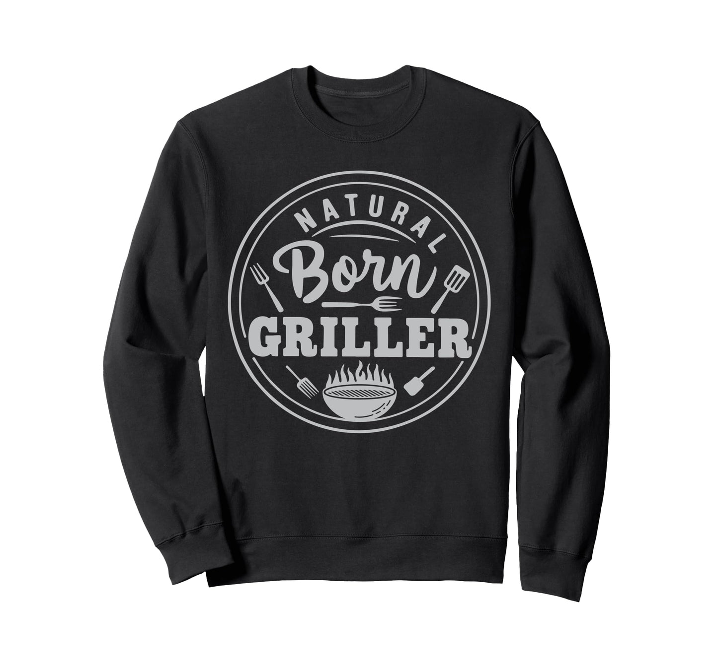 Mens Natural Born Griller Dad Fathers Sweatshirt - Minimalist Print Unisex - T-Shirt, Sweatshirt, Hoodie