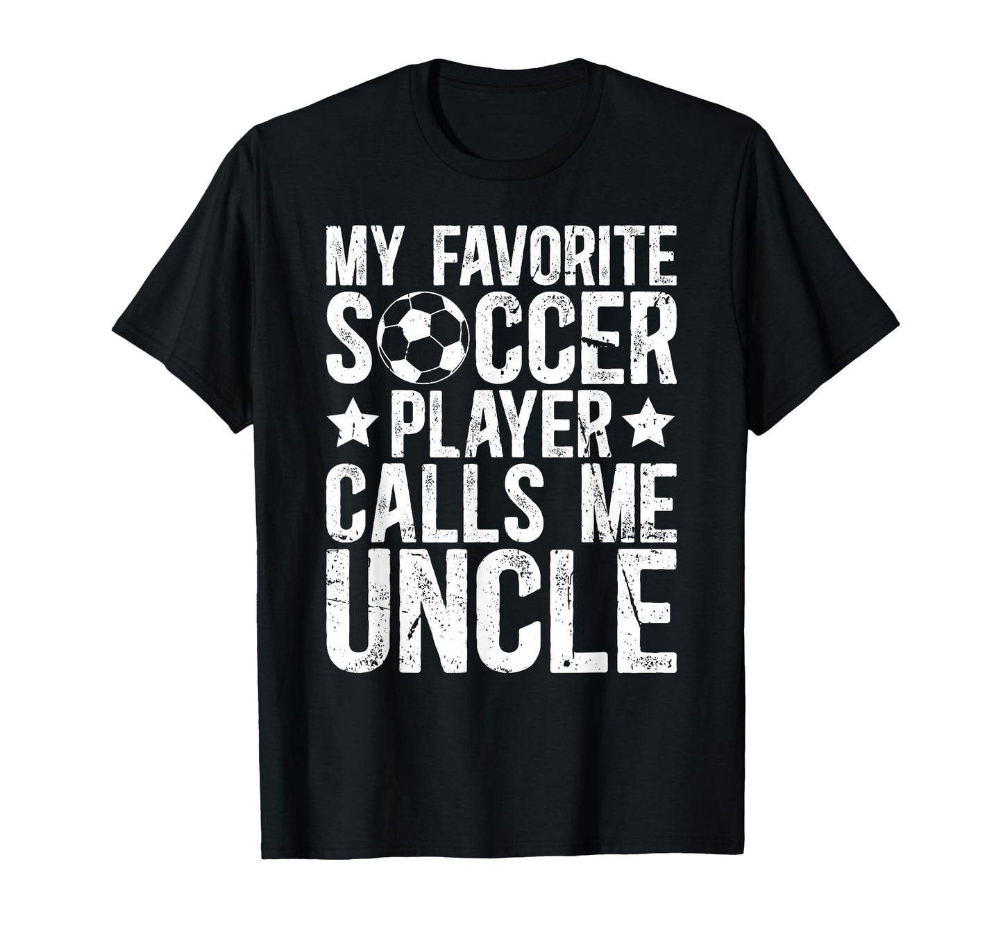 My Favorite Soccer Player Uncle Soccer T-Shirt - Unique Graphic Men Women - T-Shirt, Sweatshirt, Hoodie