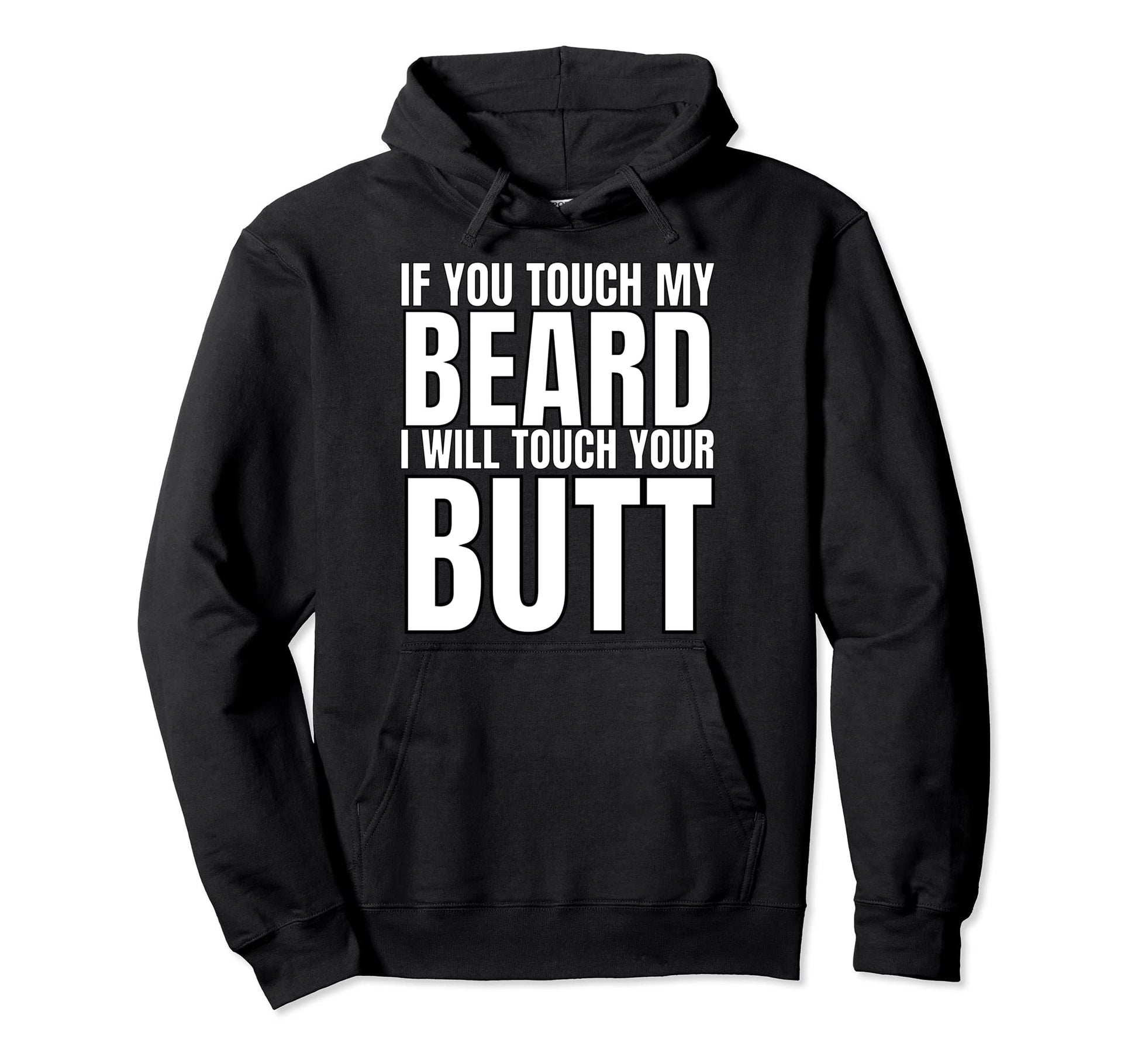 If You Touch My Beard I Will Touch Your Hoodie - Trendy Graphic for Adults - T-Shirt, Sweatshirt, Hoodie
