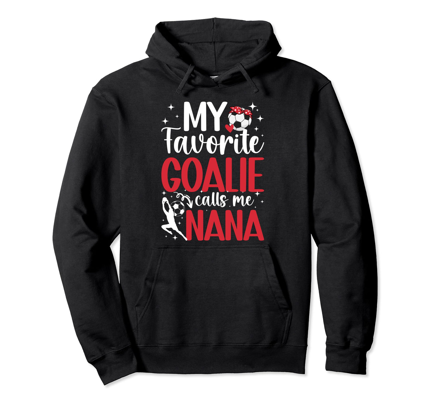 My Favorite Soccer Goalie Nana Soccer Hoodie - Minimalist Print Men Women - T-Shirt, Sweatshirt, Hoodie