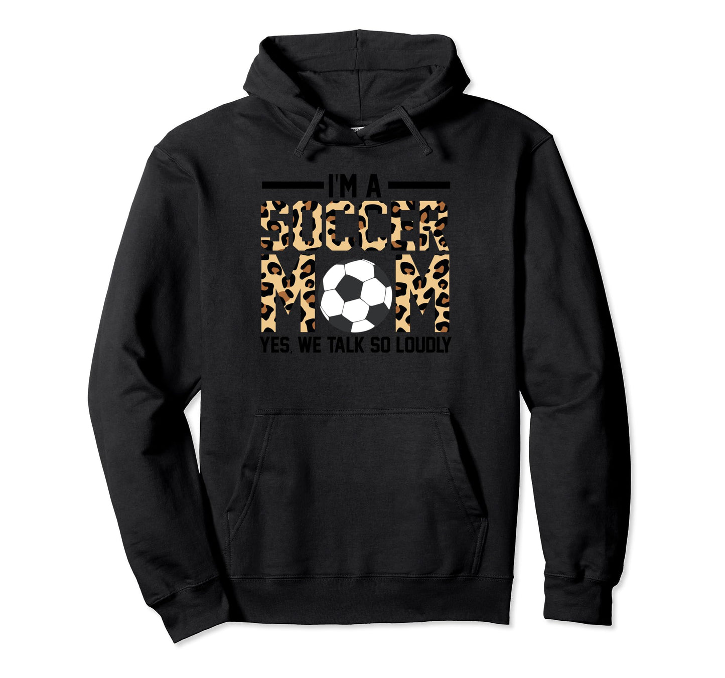 Im Soccer Mom Yes We Talk So Loudly Hoodie - Trendy Graphic Men Women - T-Shirt, Sweatshirt, Hoodie