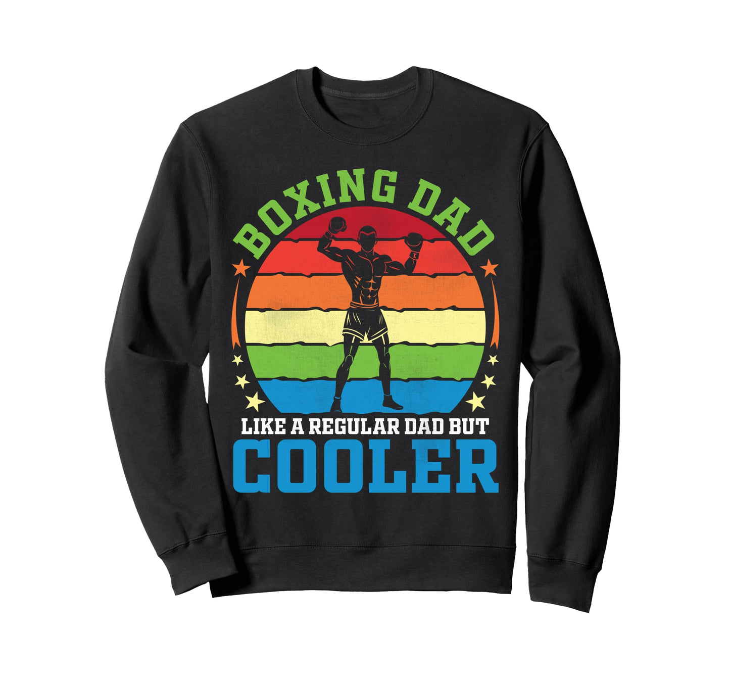 Boxing Dad Like Regular Dad But Sweatshirt - Streetwear Style Men Women - T-Shirt, Sweatshirt, Hoodie