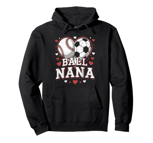 Ball Nana Baseball Soccer Heart Mothers Day Hoodie - Graphic Print Unisex - T-Shirt, Sweatshirt, Hoodie