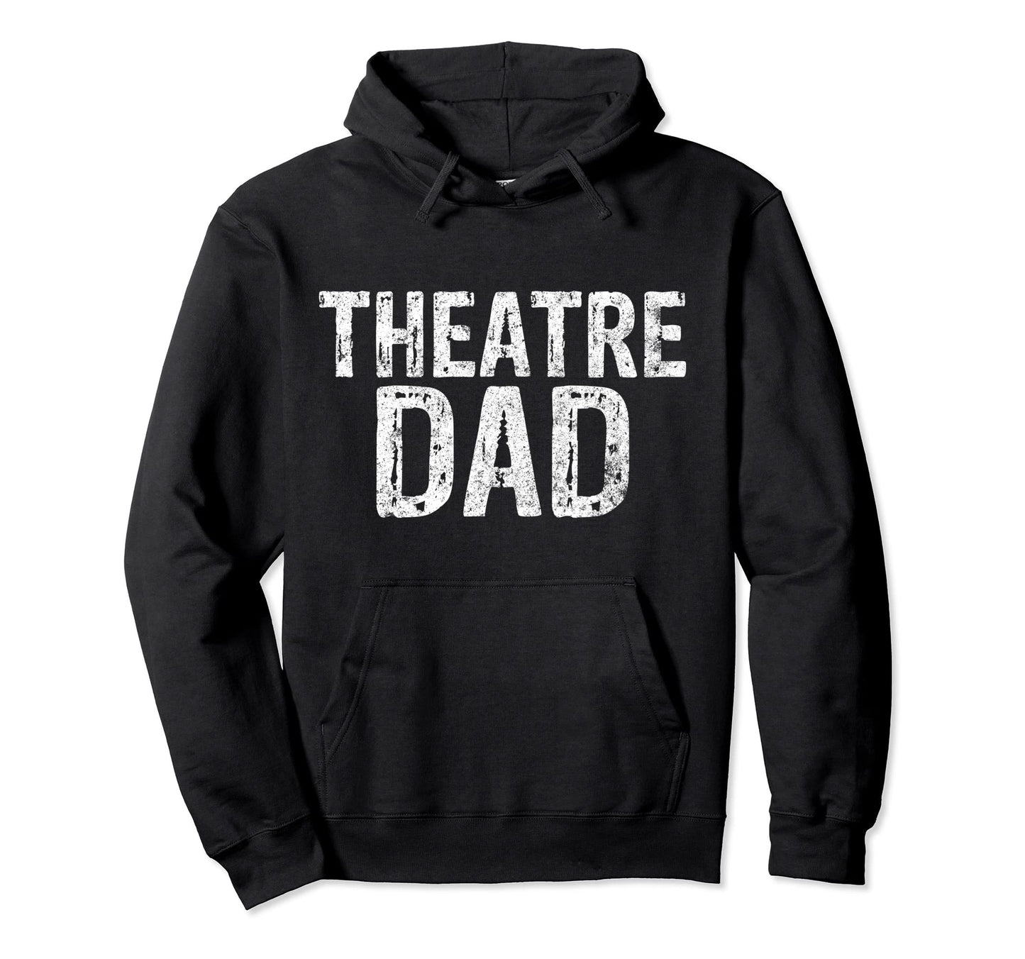 Theatre Dad Funny Stage Drama Acting Hoodie - Custom Art Print Men Women - T-Shirt, Sweatshirt, Hoodie