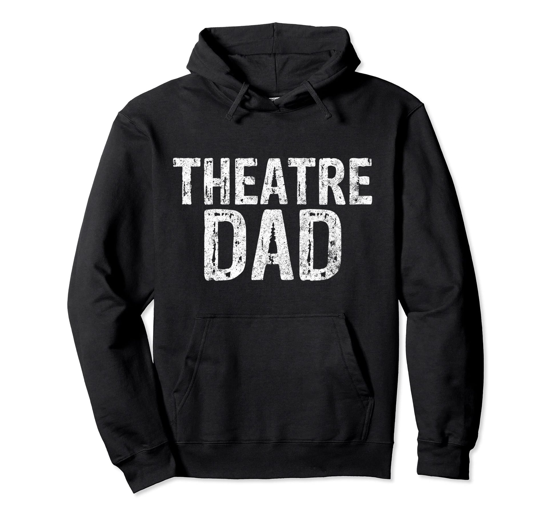 Theatre Dad Funny Stage Drama Acting Hoodie - Custom Art Print Men Women - T-Shirt, Sweatshirt, Hoodie