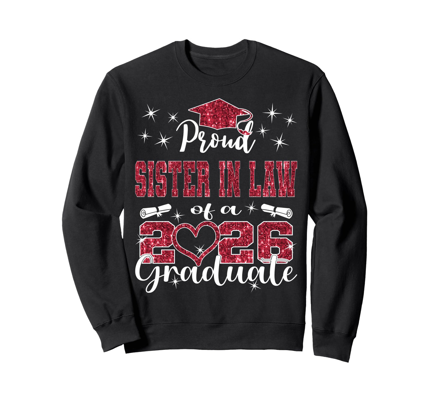 Super Proud Sister Law 2026 Graduate Sweatshirt - Novelty Apparel Unisex - T-Shirt, Sweatshirt, Hoodie