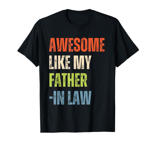 Awesome Like My Father Law T-Shirt - Fun Novelty Design Unisex - T-Shirt, Sweatshirt, Hoodie