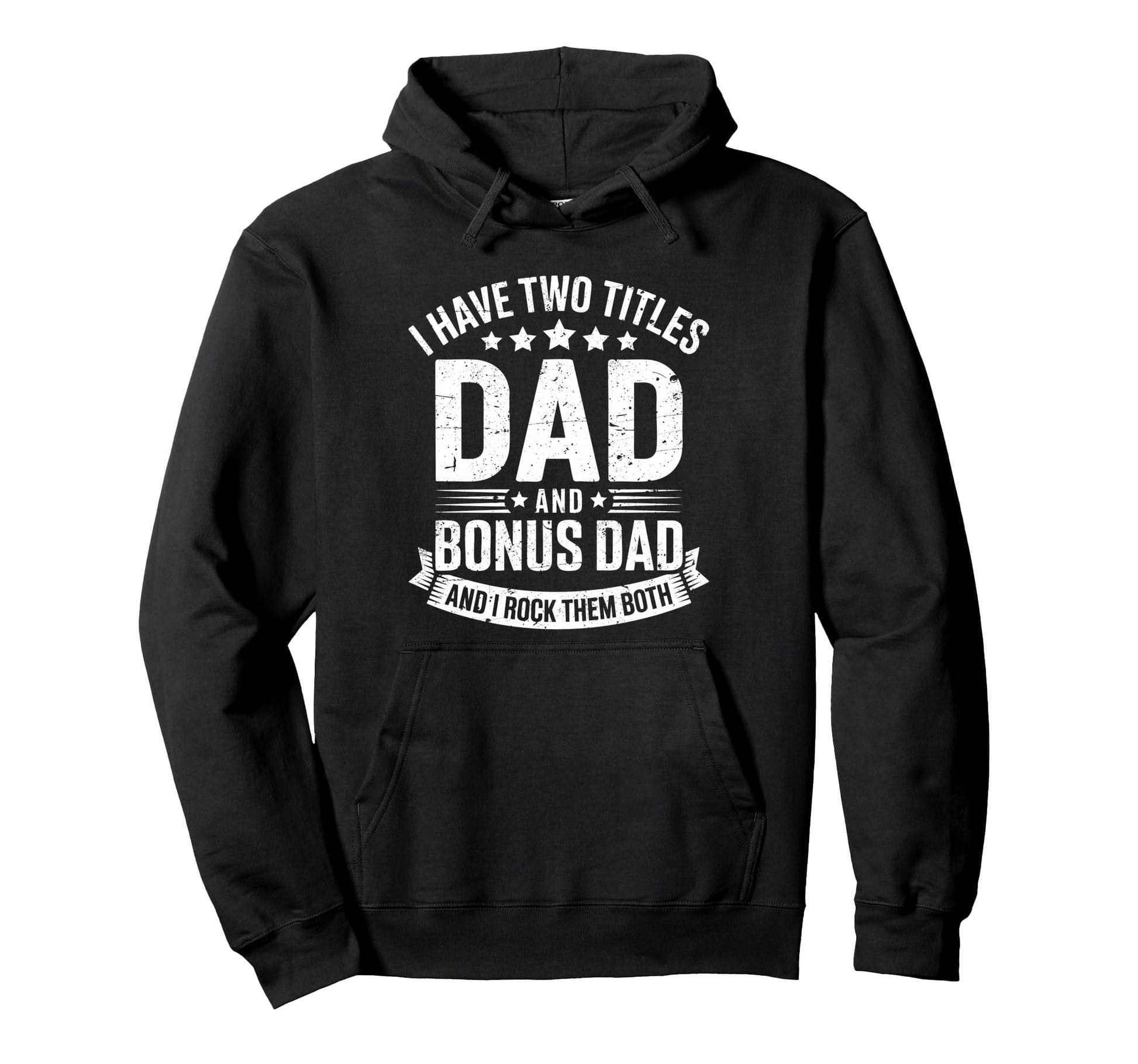 I Have Two Titles Dad And Bonus Dad Hoodie - Graphic Print for Adults - T-Shirt, Sweatshirt, Hoodie