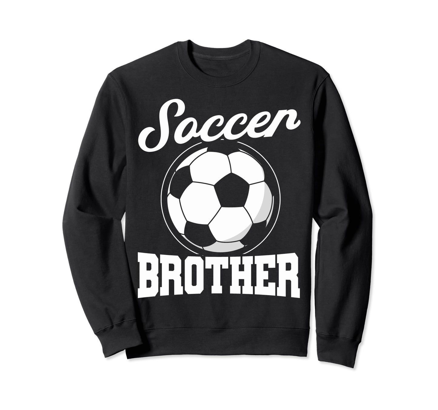 Soccer Family Brother Soccer Fans Sweatshirt - Fun Novelty Design Unisex - T-Shirt, Sweatshirt, Hoodie