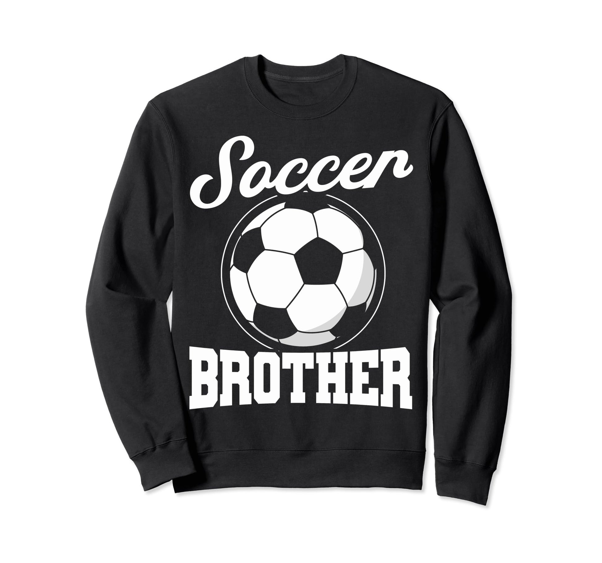 Soccer Family Brother Soccer Fans Sweatshirt - Fun Novelty Design Unisex - T-Shirt, Sweatshirt, Hoodie