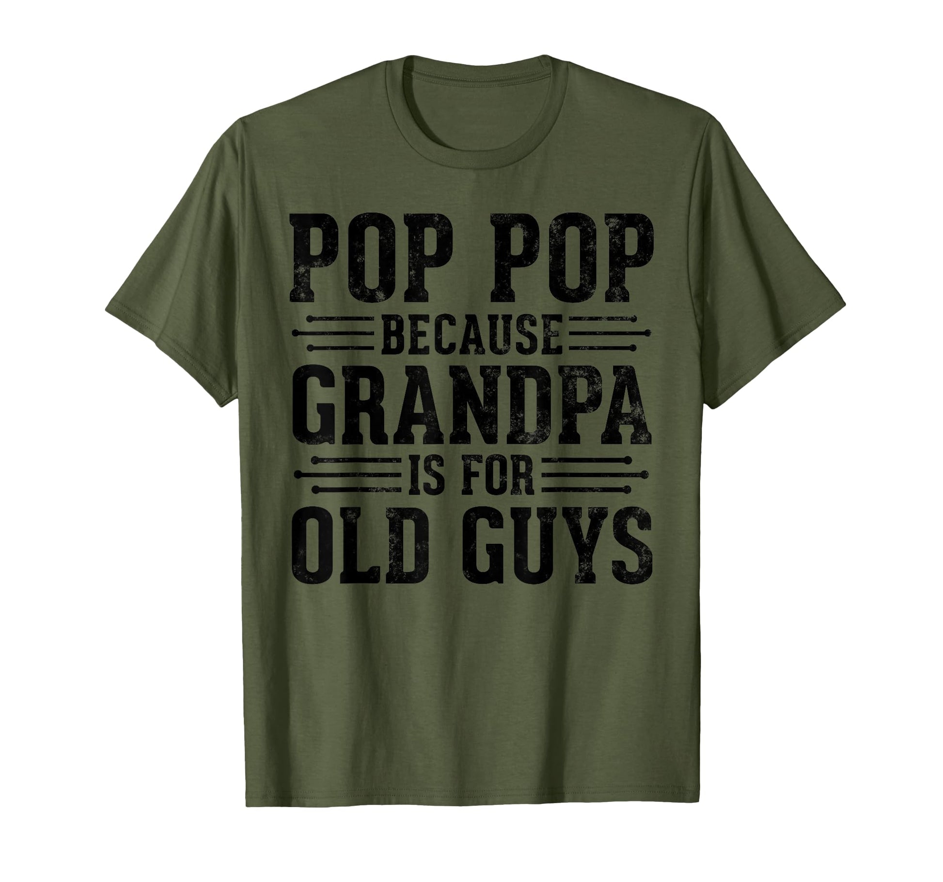Pop Pop Because Grandpa Is Old Guys T-Shirt - Streetwear Style Unisex - T-Shirt, Sweatshirt, Hoodie