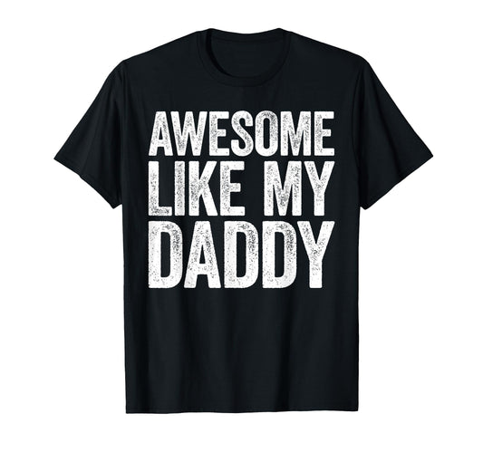 Awesome Like My Daddy Son Daughter Fathers T-Shirt - Trendy Graphic Unisex - T-Shirt, Sweatshirt, Hoodie
