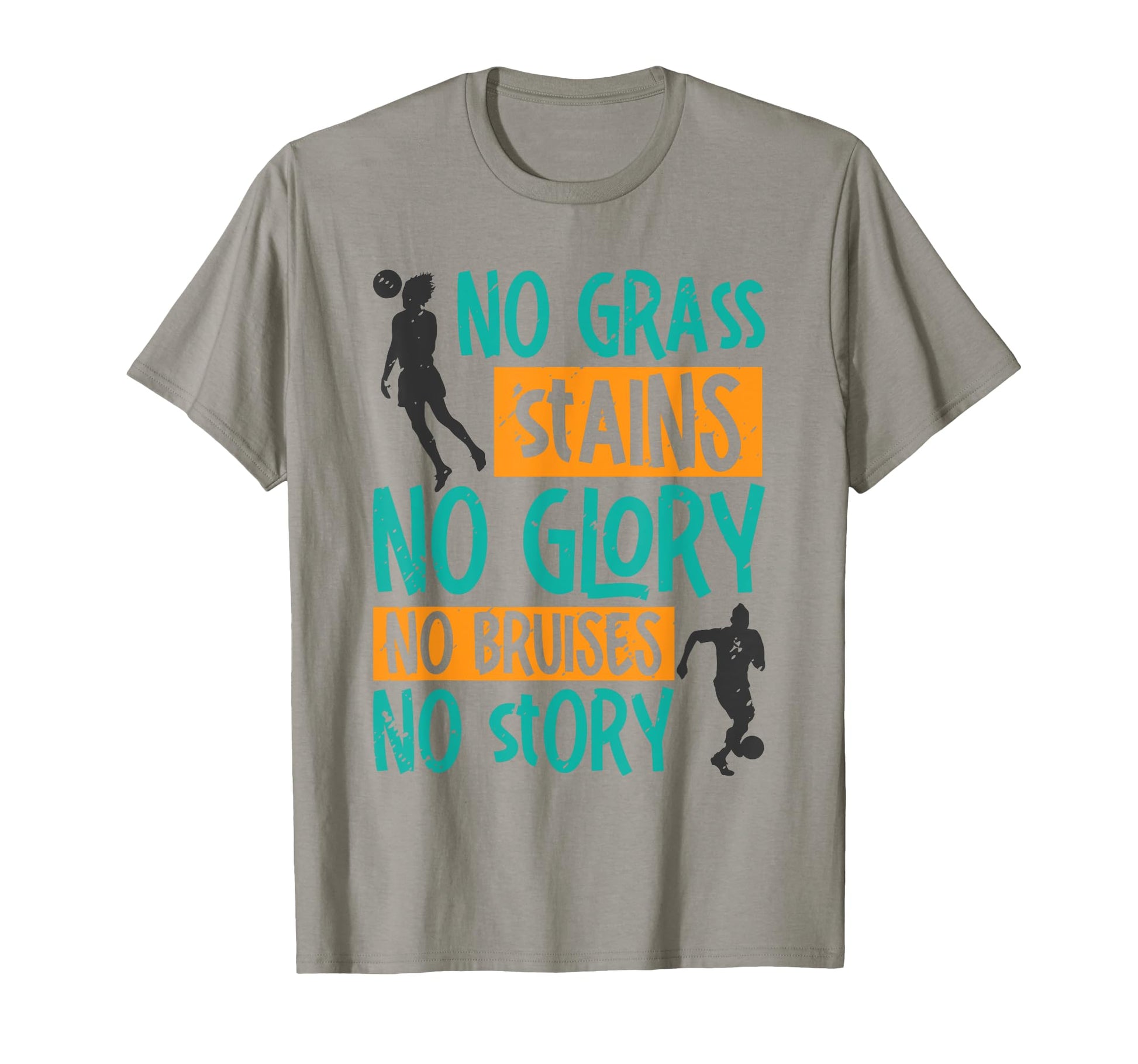 No Green Stains No Glory No Bruises T-Shirt - Fun Novelty Design Unisex - T-Shirt, Sweatshirt, Hoodie