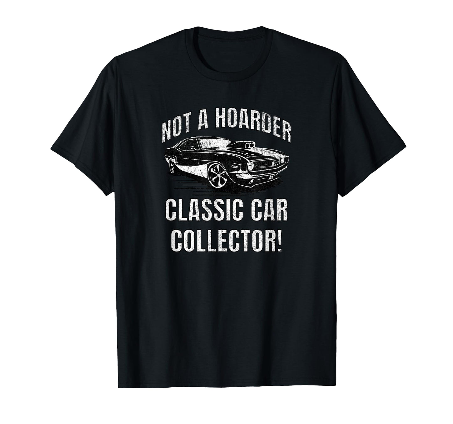 Not Hoarder Car Collector Funny Dad T-Shirt - Custom Art Print for Adults - T-Shirt, Sweatshirt, Hoodie