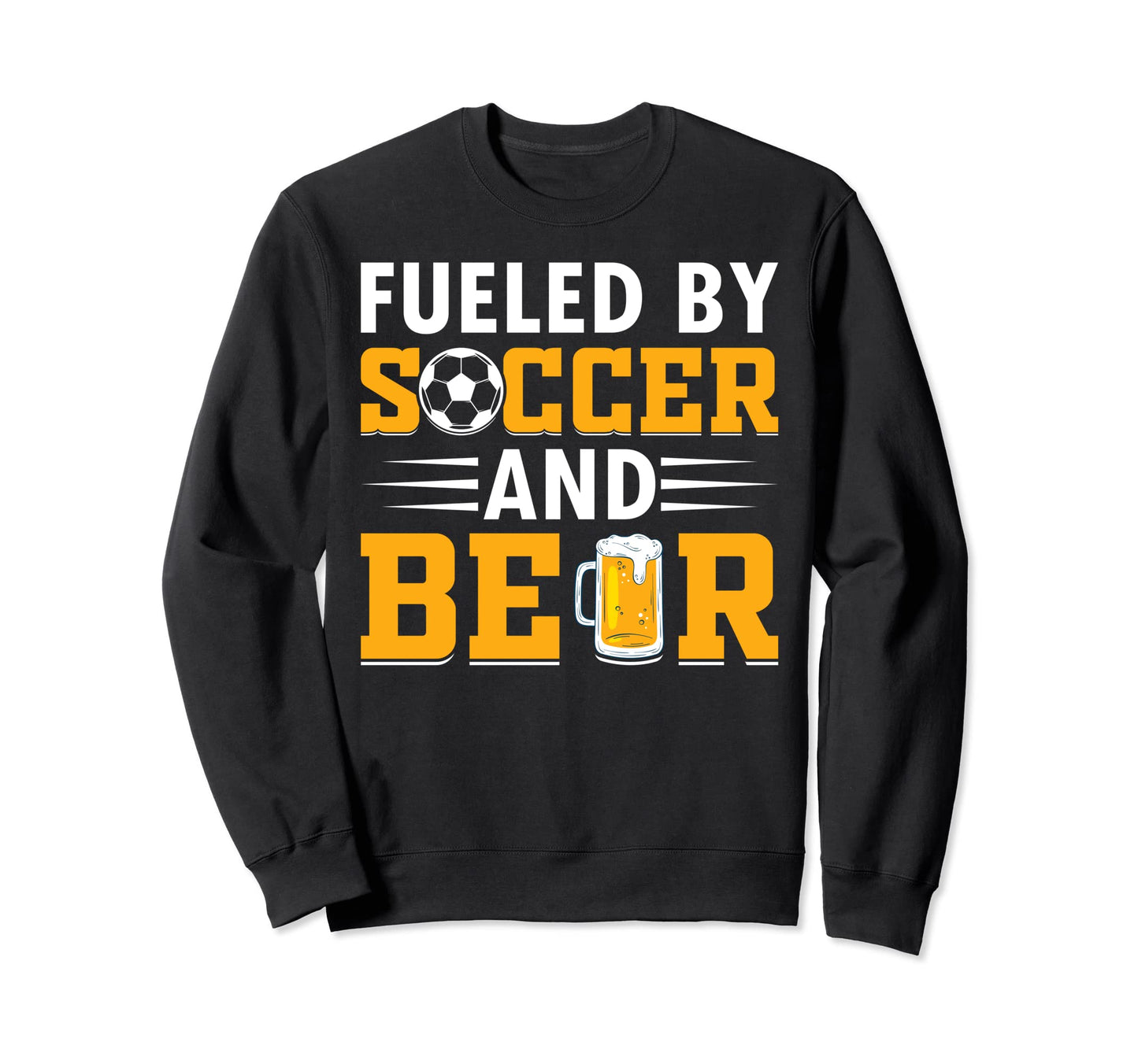 Soccer Lover Fueled Soccer And Sweatshirt - Casual Everyday Wear Men Women - T-Shirt, Sweatshirt, Hoodie