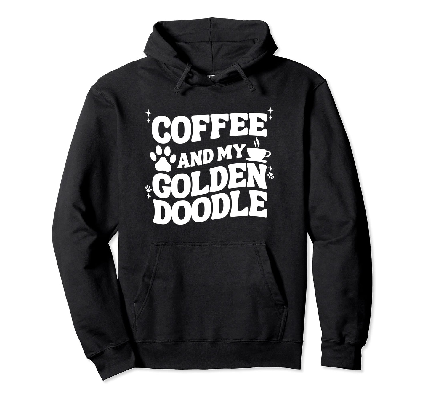 Coffee And Goldendoodle Lover Funny Hoodie - Streetwear Style Unisex - T-Shirt, Sweatshirt, Hoodie