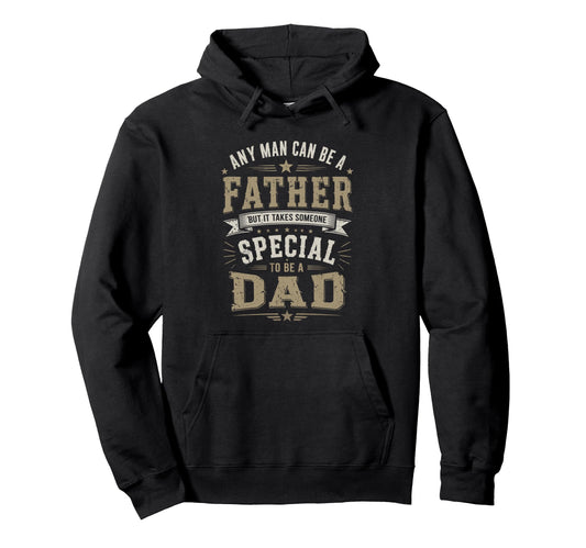 Any Can Be Father Special Dad Fathers Day Hoodie - Streetwear Style Unisex - T-Shirt, Sweatshirt, Hoodie