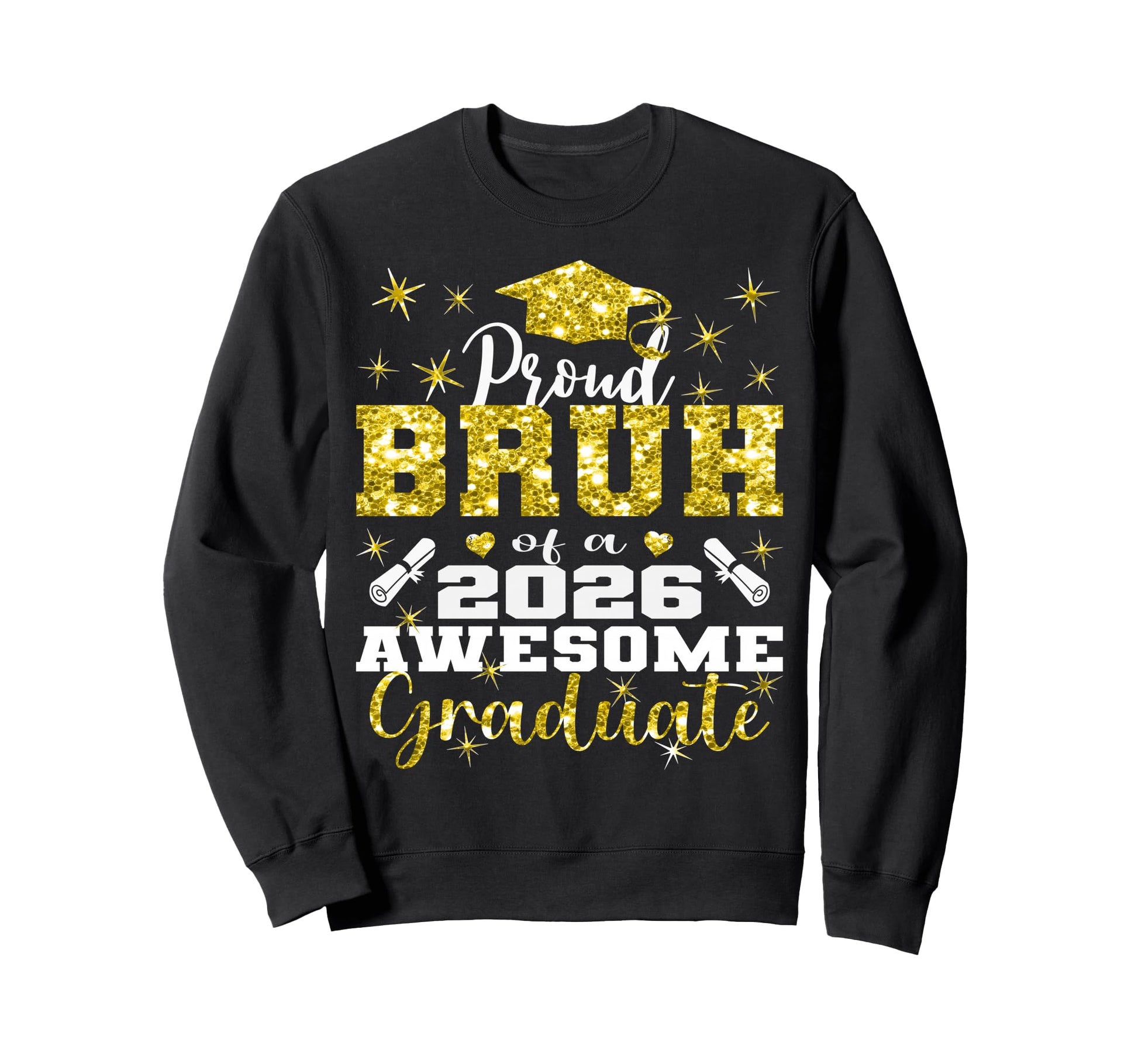 Super Proud Bruh 2026 Graduate Sweatshirt - Novelty Apparel Men Women - T-Shirt, Sweatshirt, Hoodie