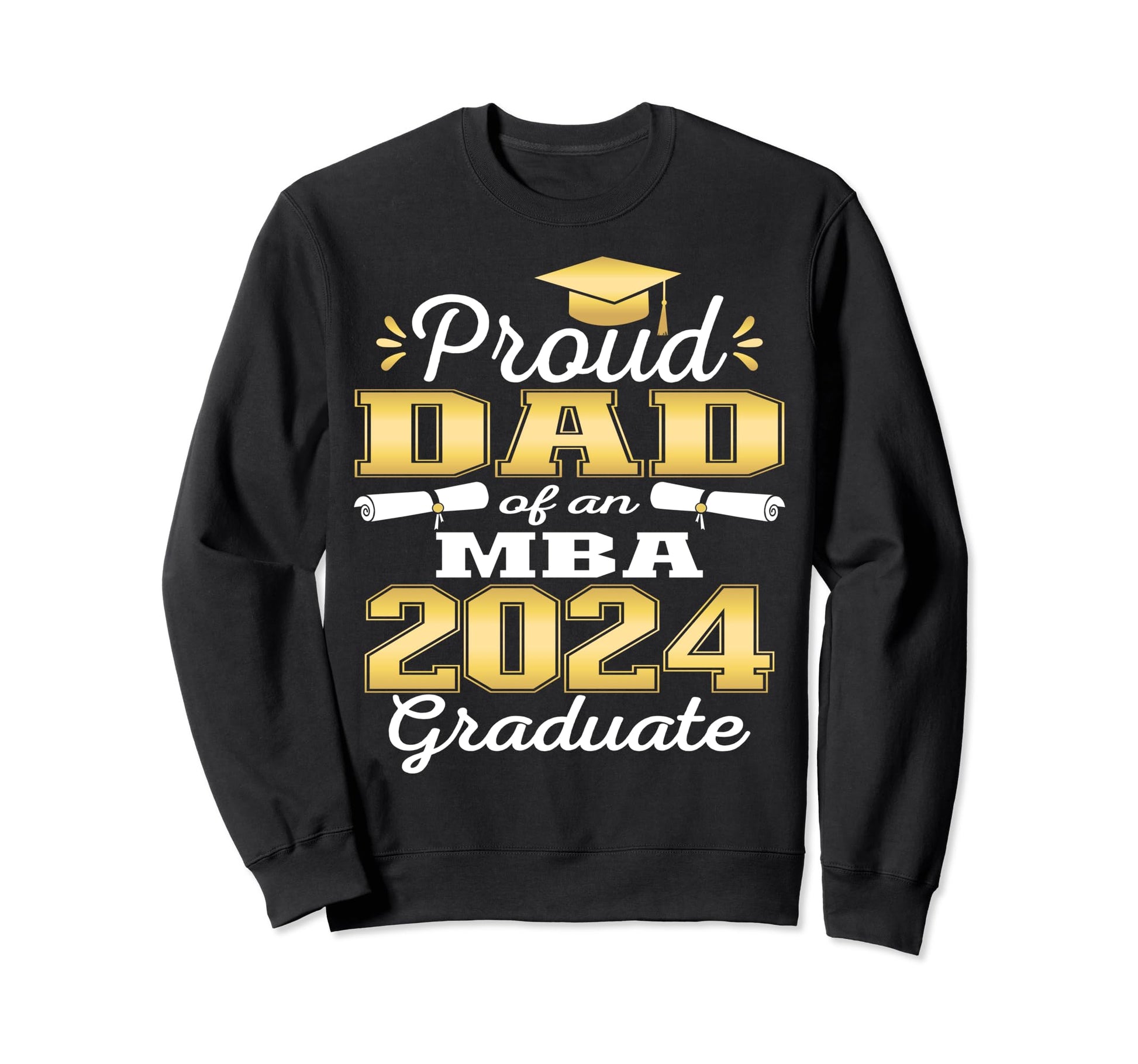 Proud Dad 2024 Class Mba Graduate Sweatshirt - Custom Art Print Men Women - T-Shirt, Sweatshirt, Hoodie