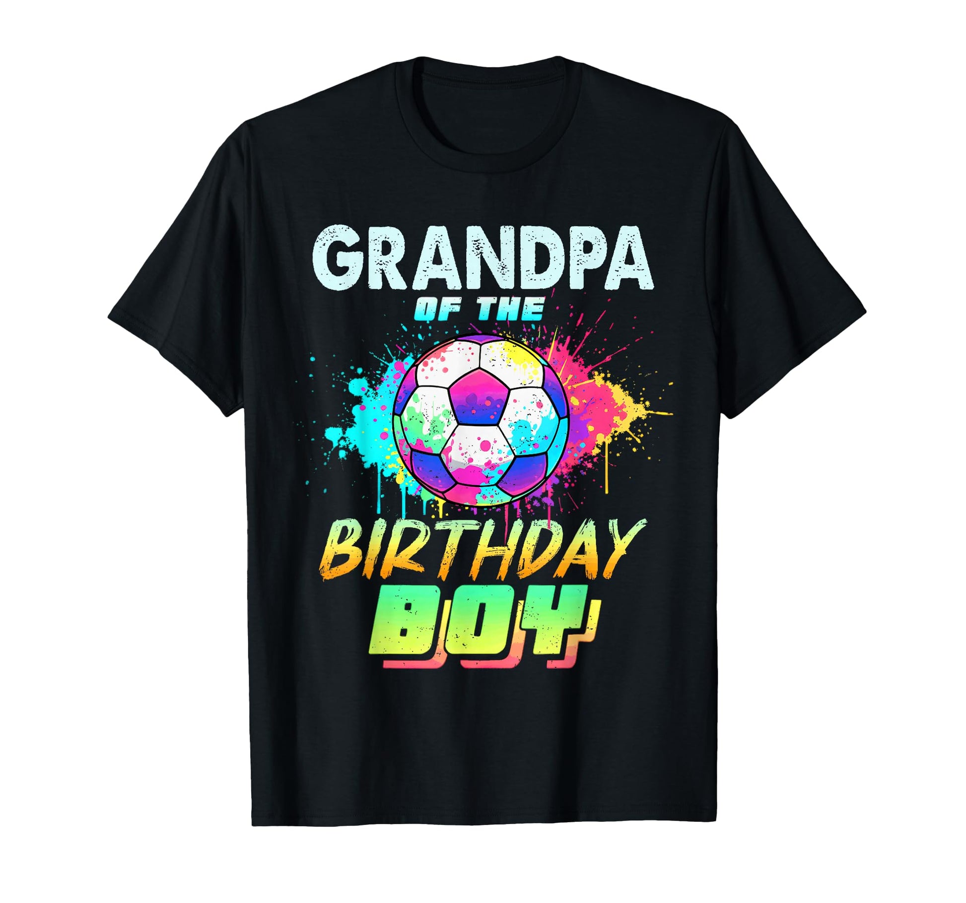Grandpa Birthday Soccer Ball Colorful T-Shirt - Streetwear Style Unisex - T-Shirt, Sweatshirt, Hoodie