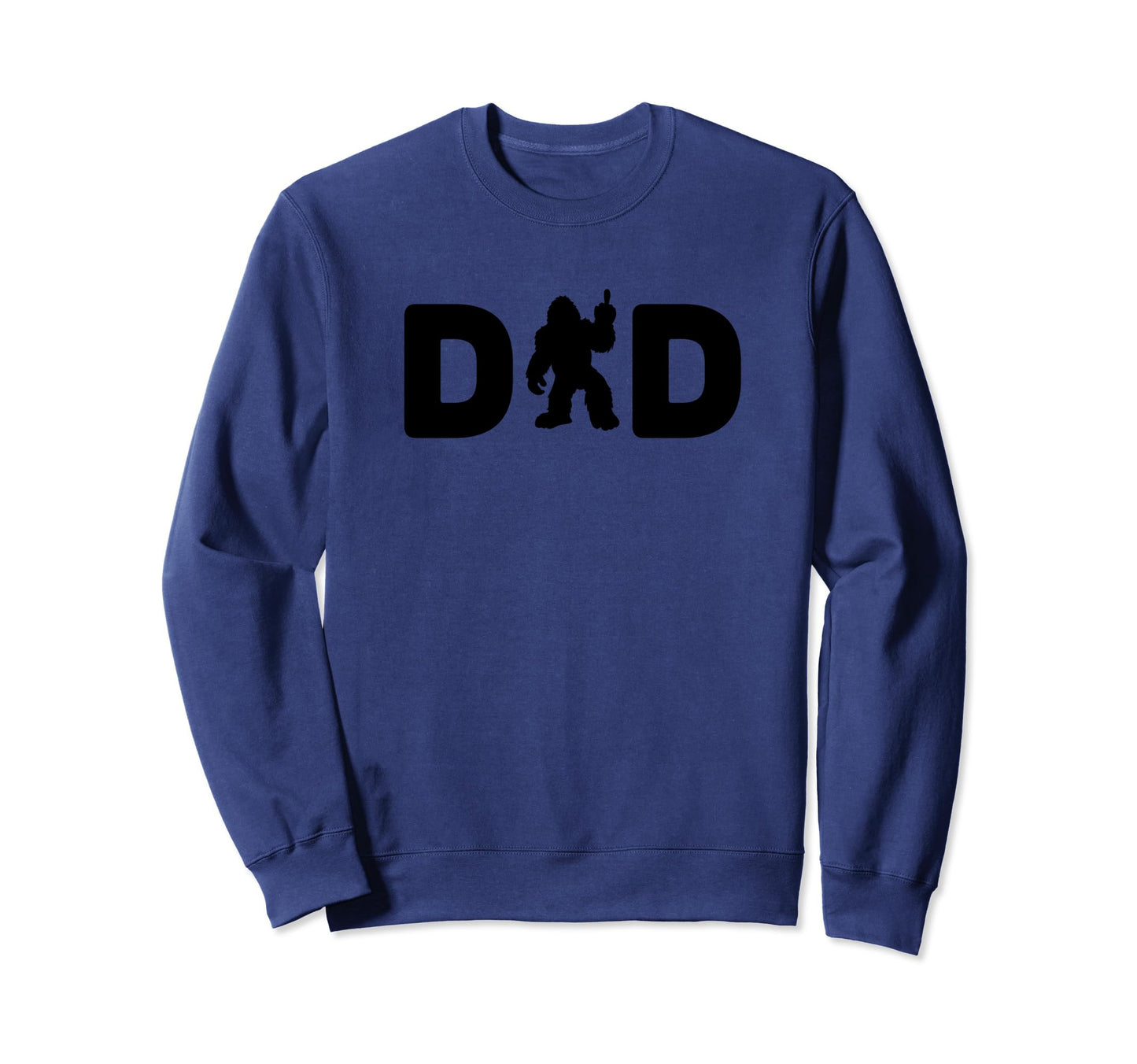 Fathers Day Bigfoot Dad Bigfoot Sweatshirt - Fun Novelty Design Men Women - T-Shirt, Sweatshirt, Hoodie