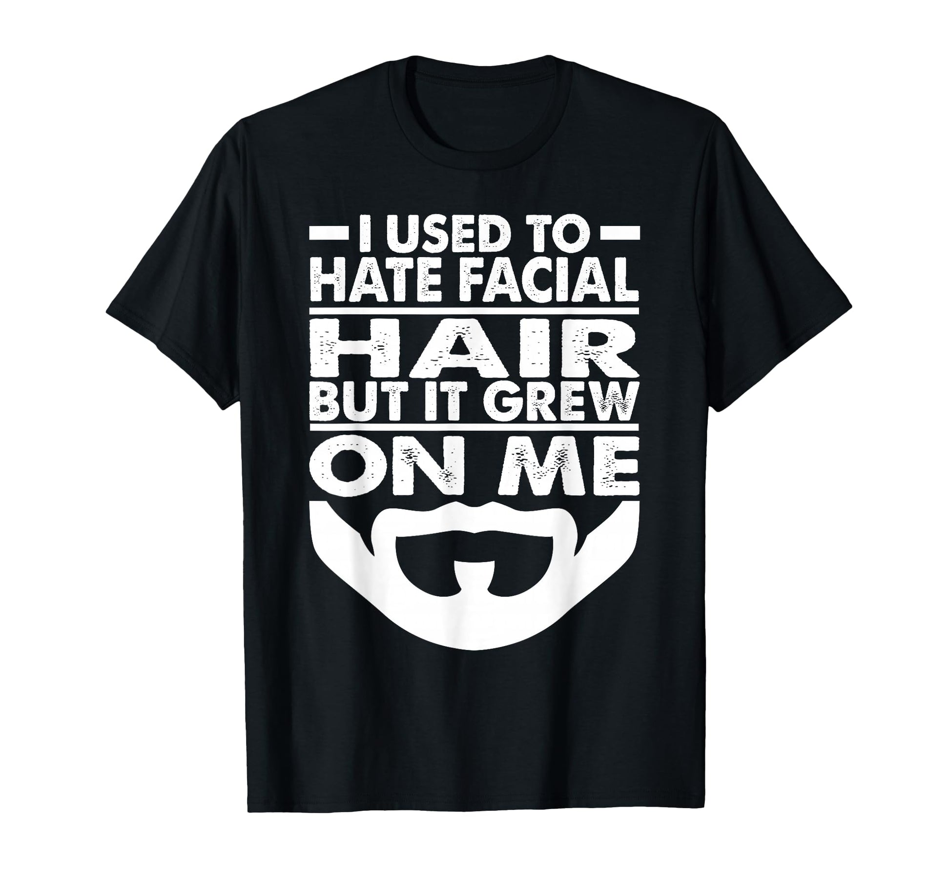 I Used To Hate Facial Hair Dad Jokes T-Shirt - Trendy Graphic for Adults - T-Shirt, Sweatshirt, Hoodie
