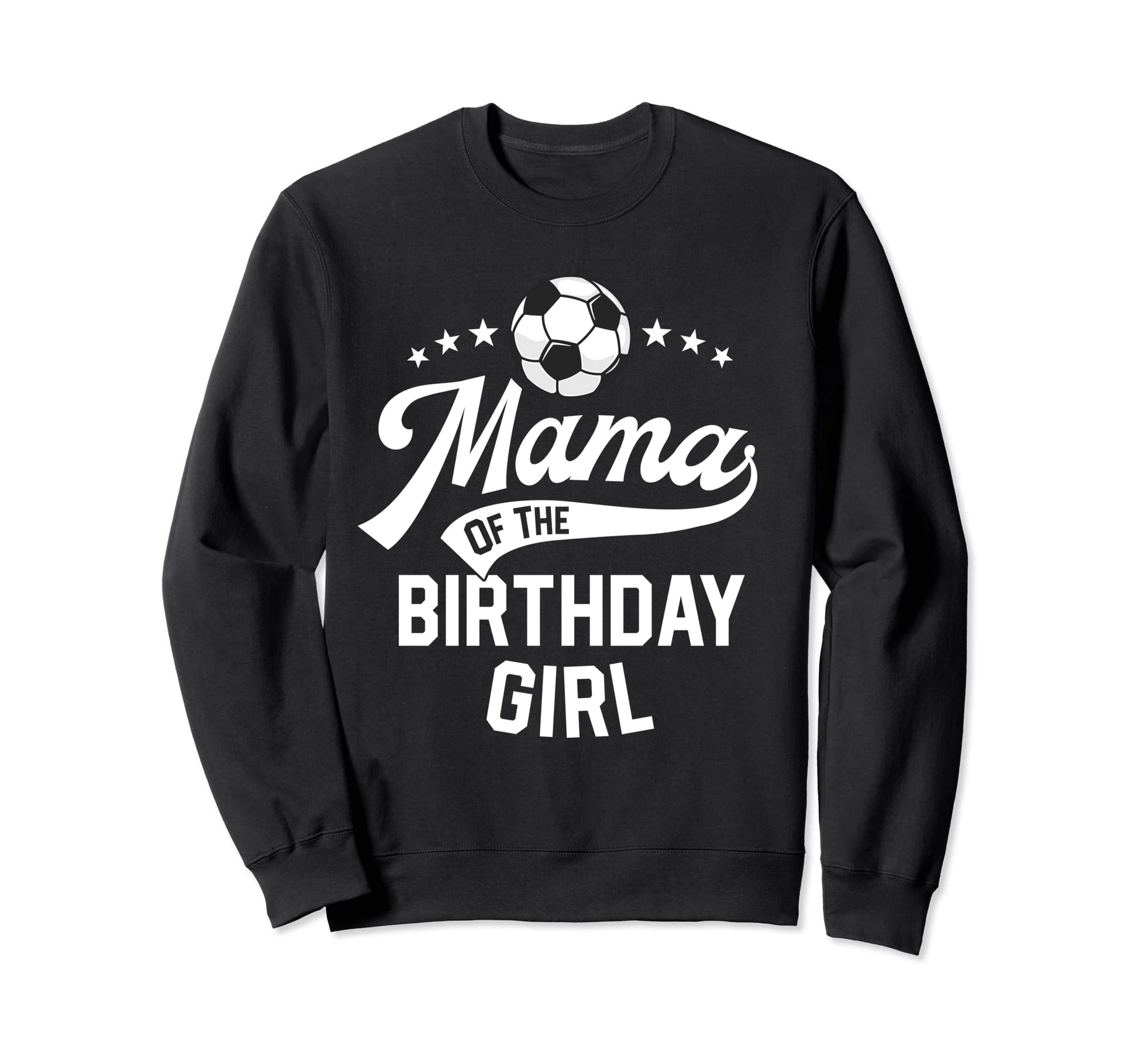 Mama Birthday Soccer Themed Party Sweatshirt - Unique Graphic for Adults - T-Shirt, Sweatshirt, Hoodie