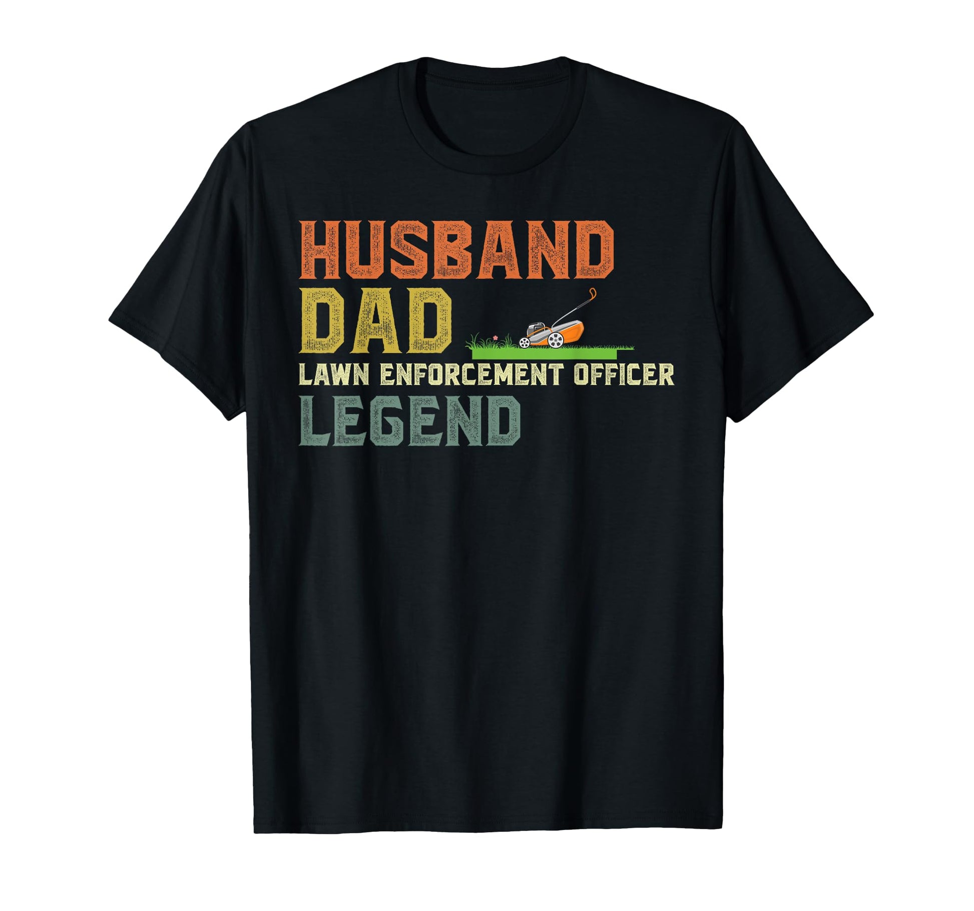 Husband Dad Lawn Enforcement T-Shirt - Fun Novelty Design Men Women - T-Shirt, Sweatshirt, Hoodie