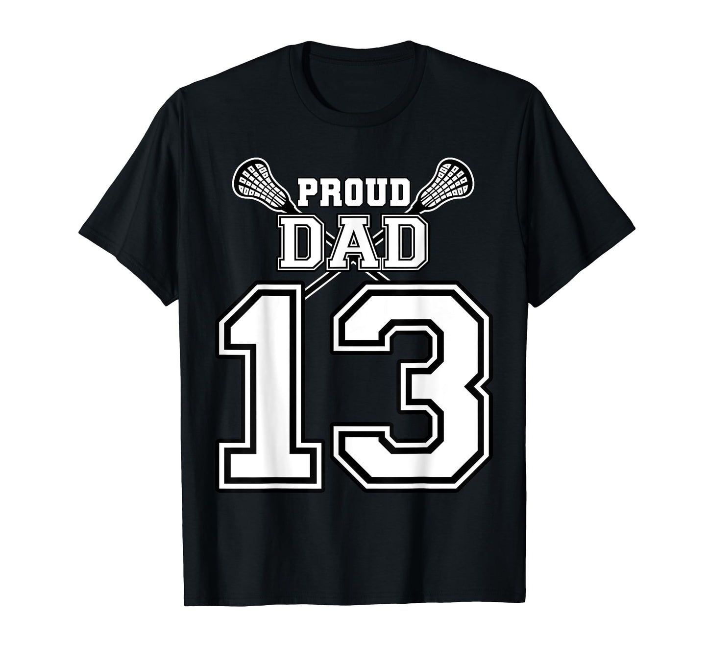Custom Proud Lacrosse Dad Number T-Shirt - Casual Everyday Wear Men Women - T-Shirt, Sweatshirt, Hoodie