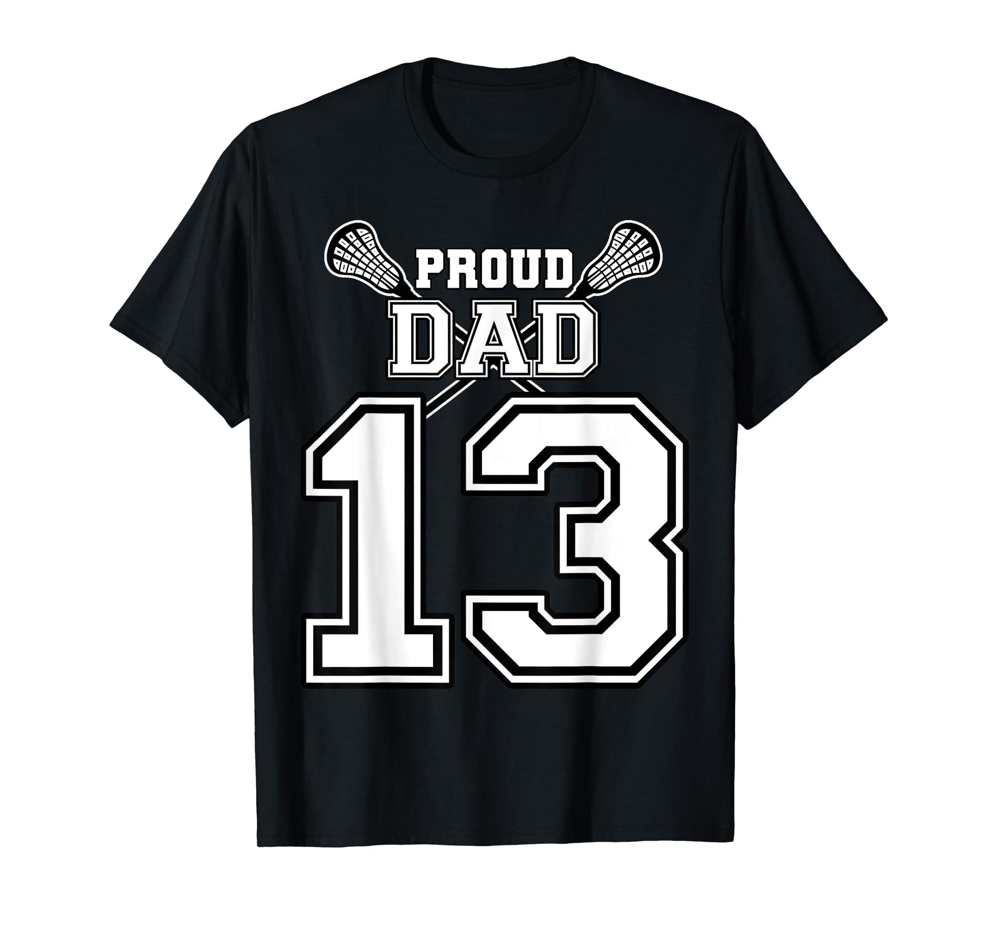 Custom Proud Lacrosse Dad Number T-Shirt - Casual Everyday Wear Men Women - T-Shirt, Sweatshirt, Hoodie