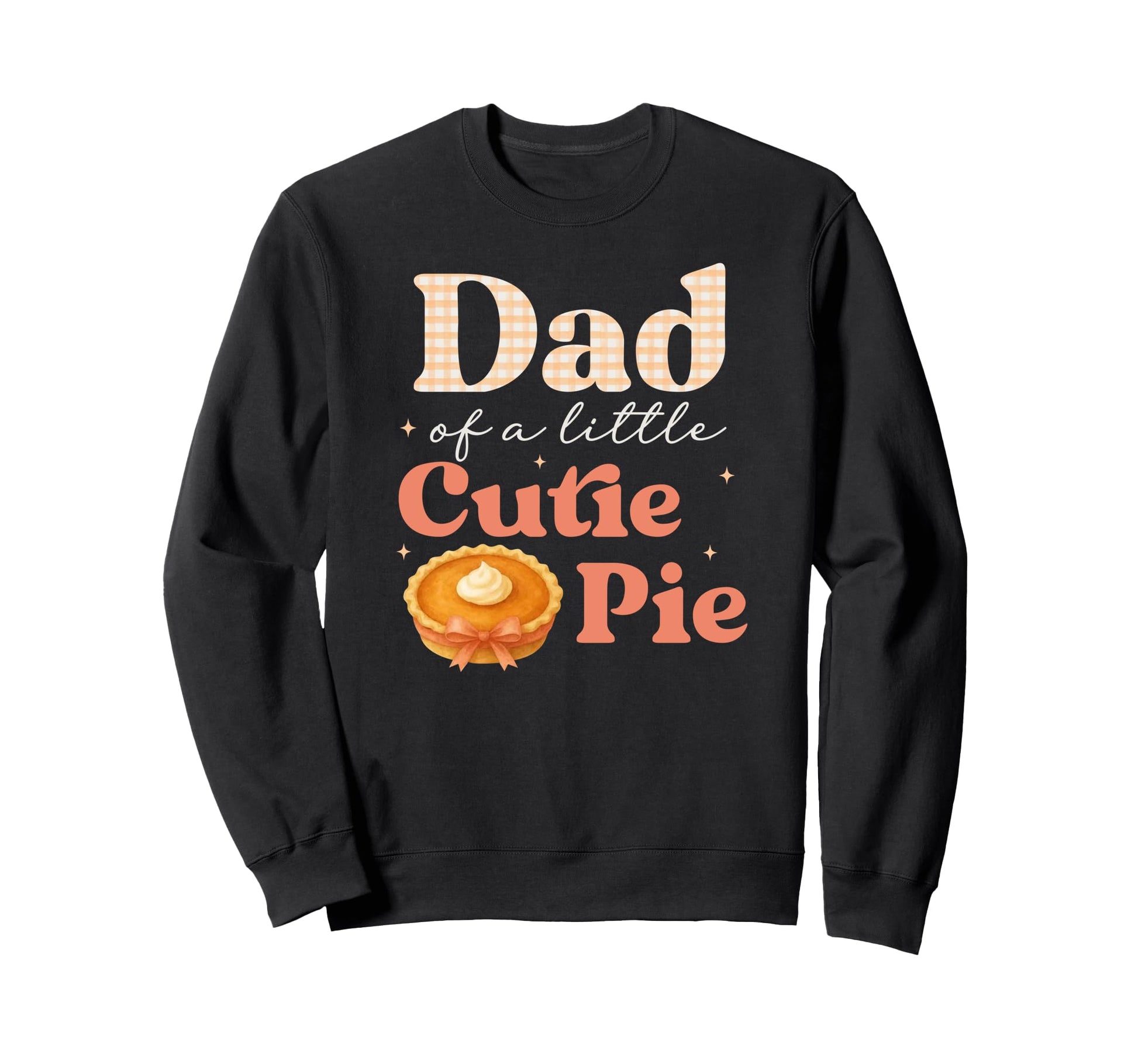 Dad Little Cutie Pumpkin Pie Birthday Sweatshirt - Graphic Print Unisex - T-Shirt, Sweatshirt, Hoodie
