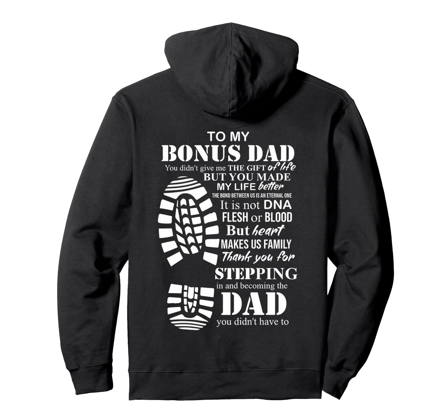 To My Bonus Dad You Made My Life Better Hoodie - Trendy Graphic Unisex - T-Shirt, Sweatshirt, Hoodie