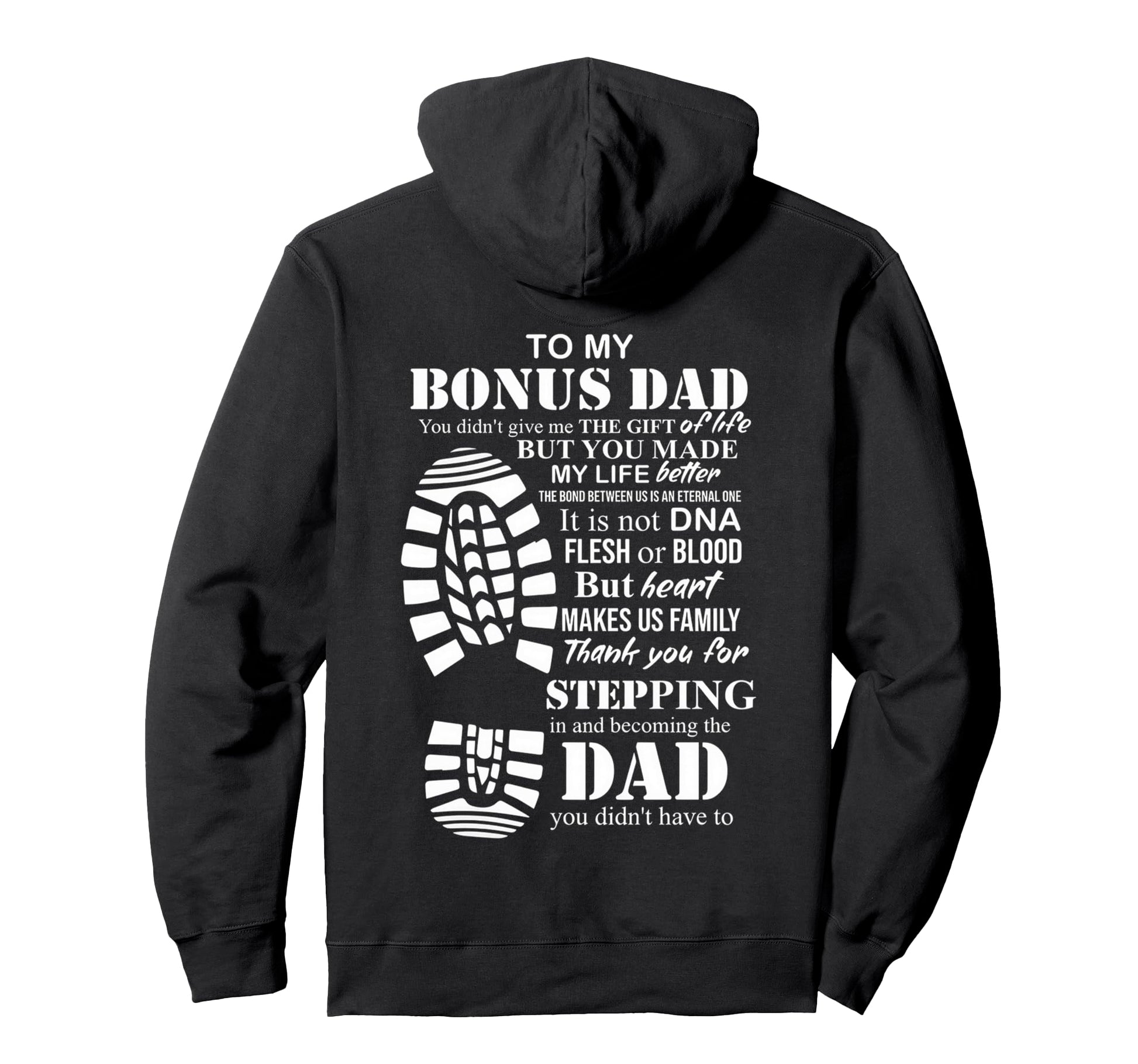 To My Bonus Dad You Made My Life Better Hoodie - Trendy Graphic Unisex - T-Shirt, Sweatshirt, Hoodie