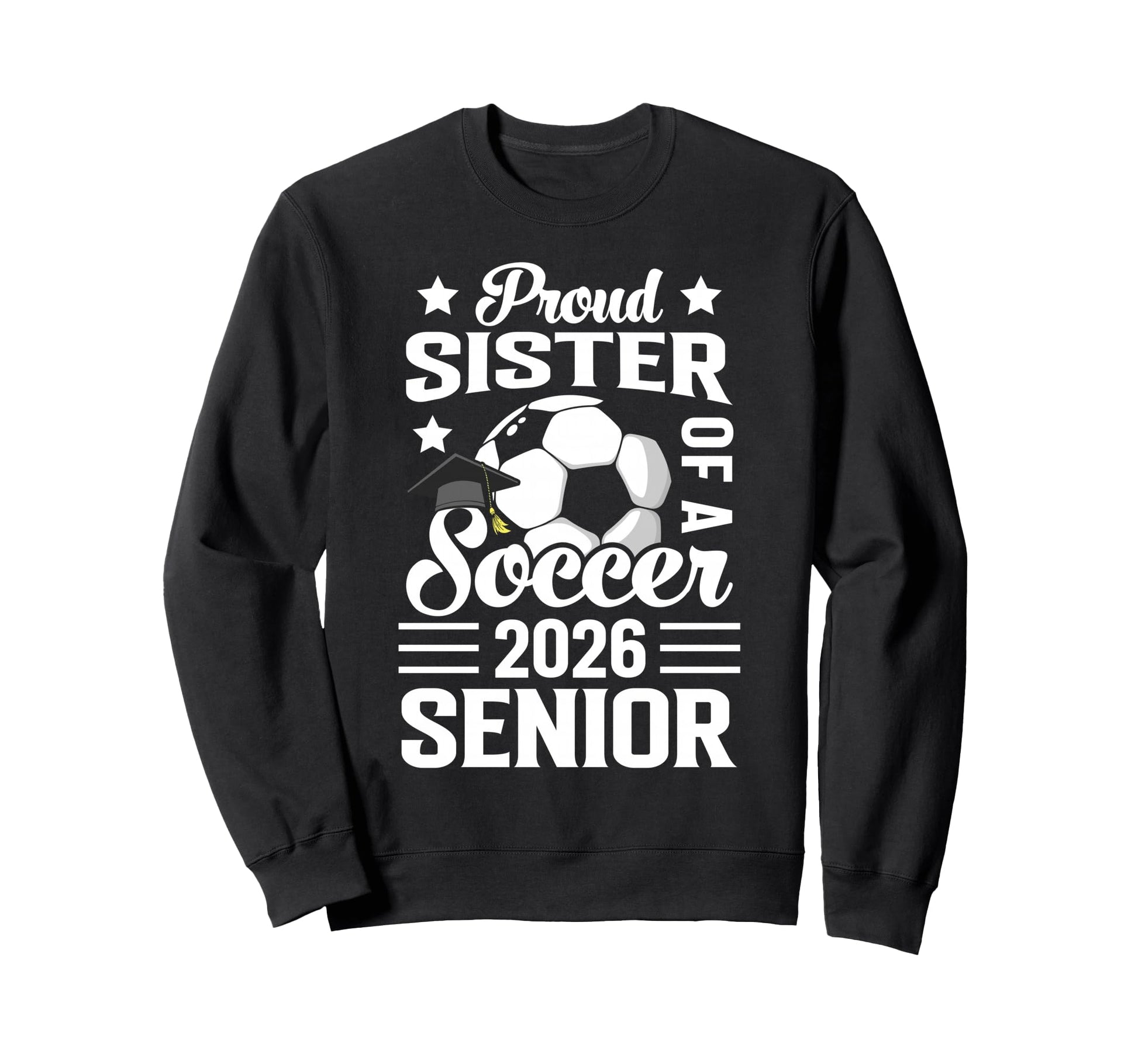 Proud Sister Soccer Senior 2026 Sweatshirt - Aesthetic Graphic for Adults - T-Shirt, Sweatshirt, Hoodie