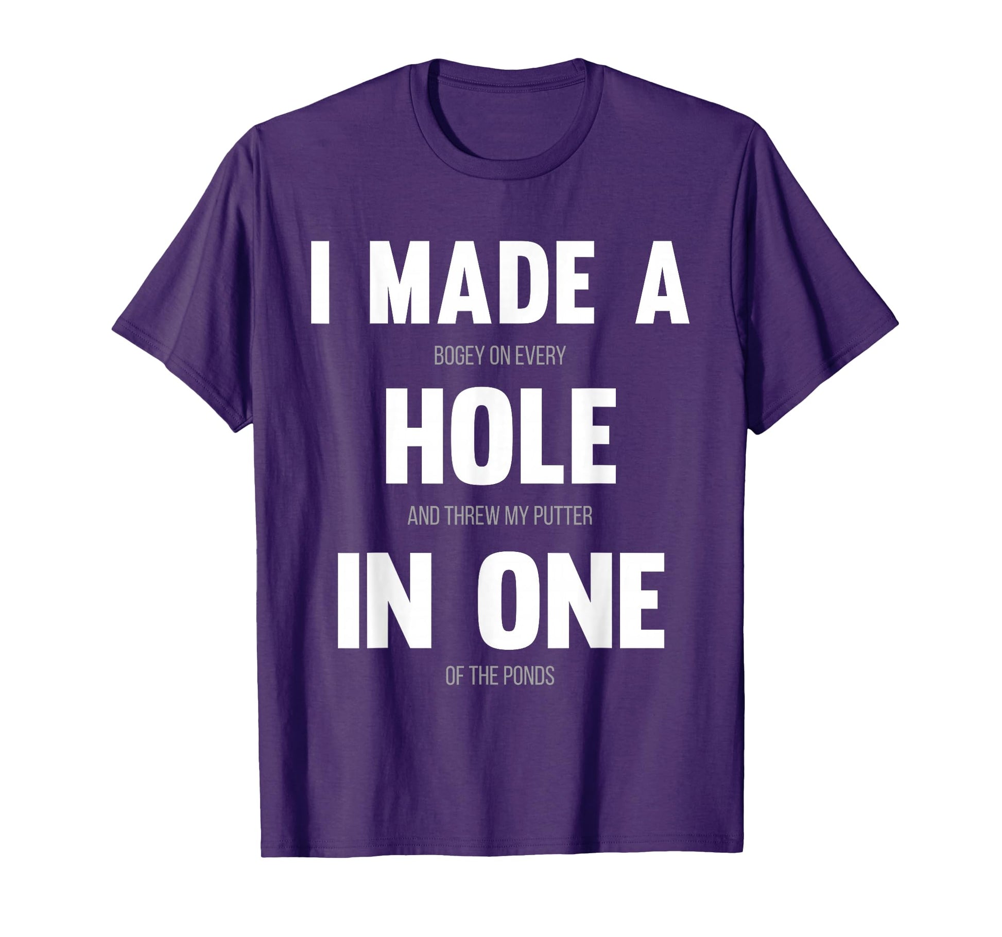 I Made Hole One Funny Golf Dads Sport T-Shirt - Unique Graphic Unisex - T-Shirt, Sweatshirt, Hoodie