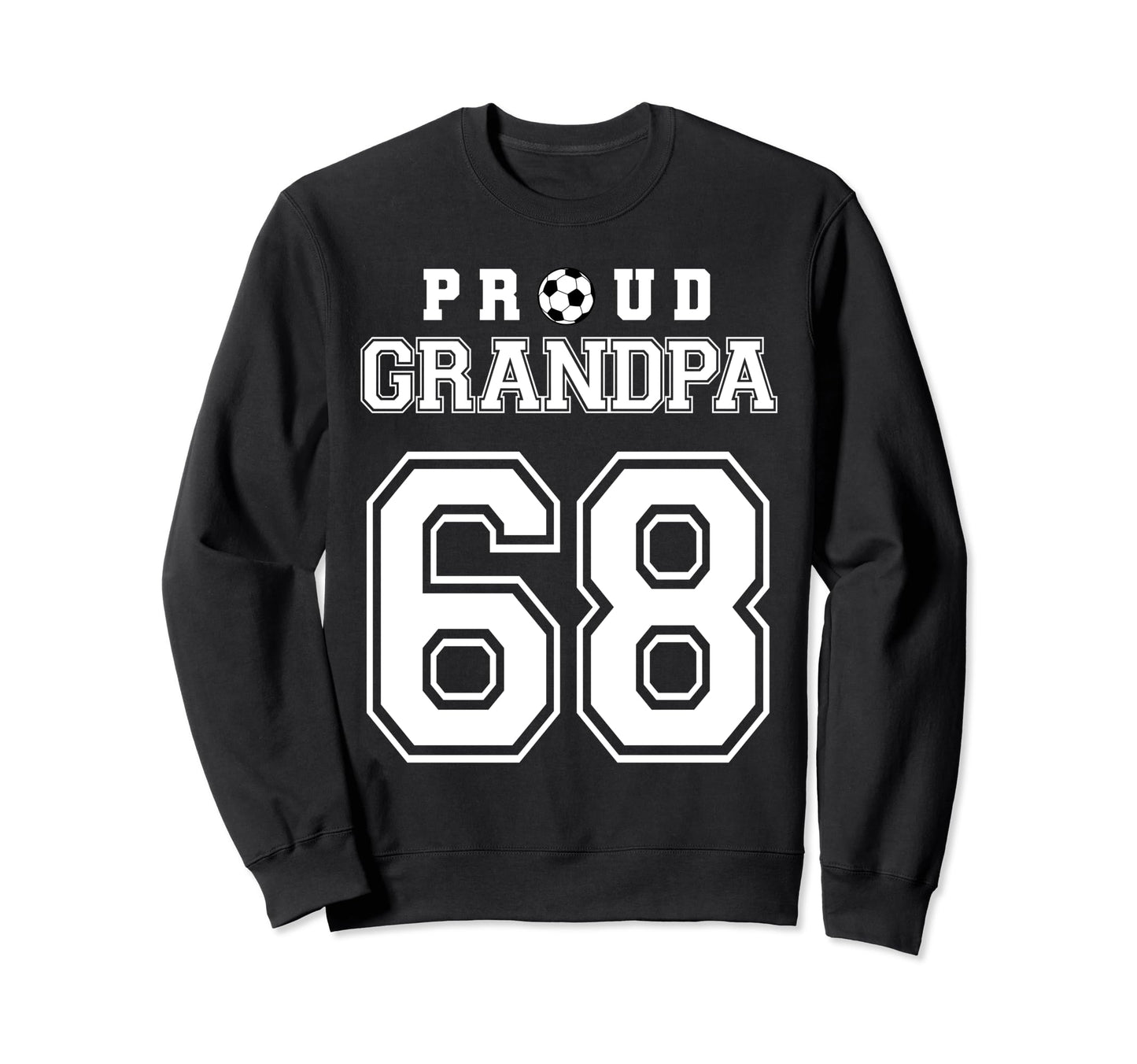 Number 68 Custom Proud Soccer Futbol Sweatshirt - Novelty Apparel Unisex - T-Shirt, Sweatshirt, Hoodie