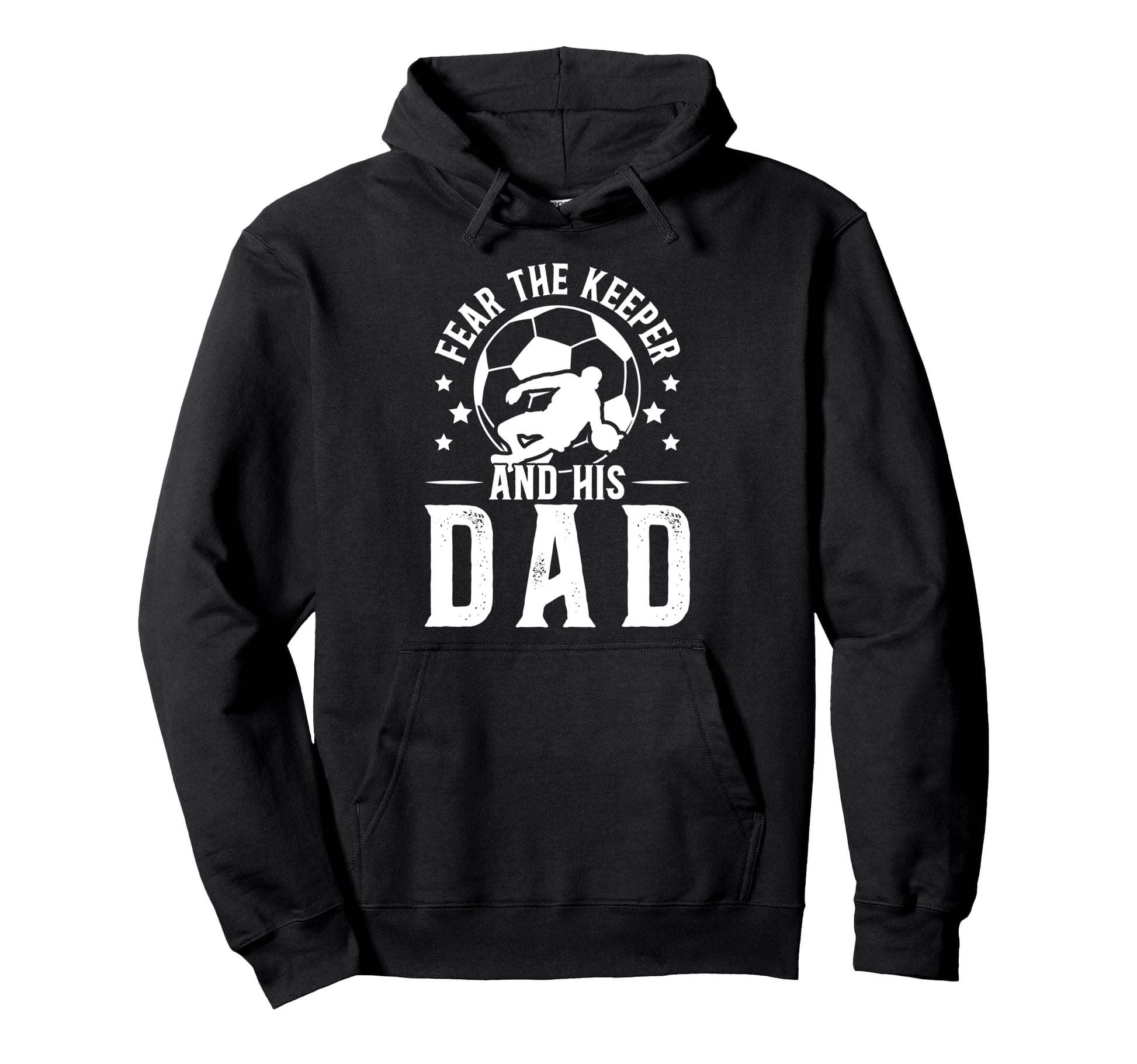 Fear Soccer Keeper Dad Soccer Goalie Hoodie - Minimalist Print Unisex - T-Shirt, Sweatshirt, Hoodie