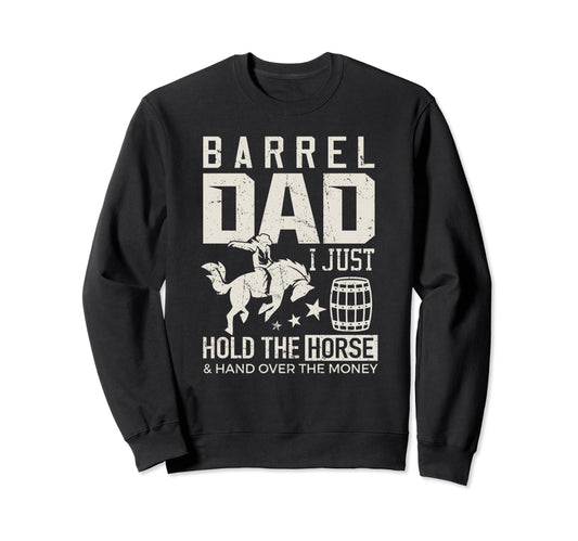 Barrel Dad Barrel Racer Daddy Hold Sweatshirt - Trendy Graphic Unisex - T-Shirt, Sweatshirt, Hoodie