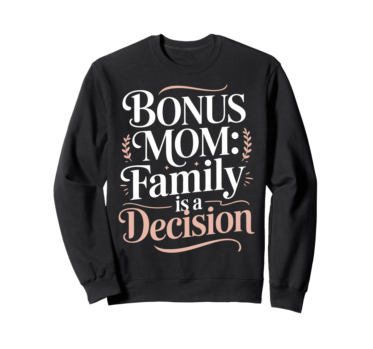 Bonus Mom Step Parent Family Sweatshirt - Unique Graphic Men Women - T-Shirt, Sweatshirt, Hoodie