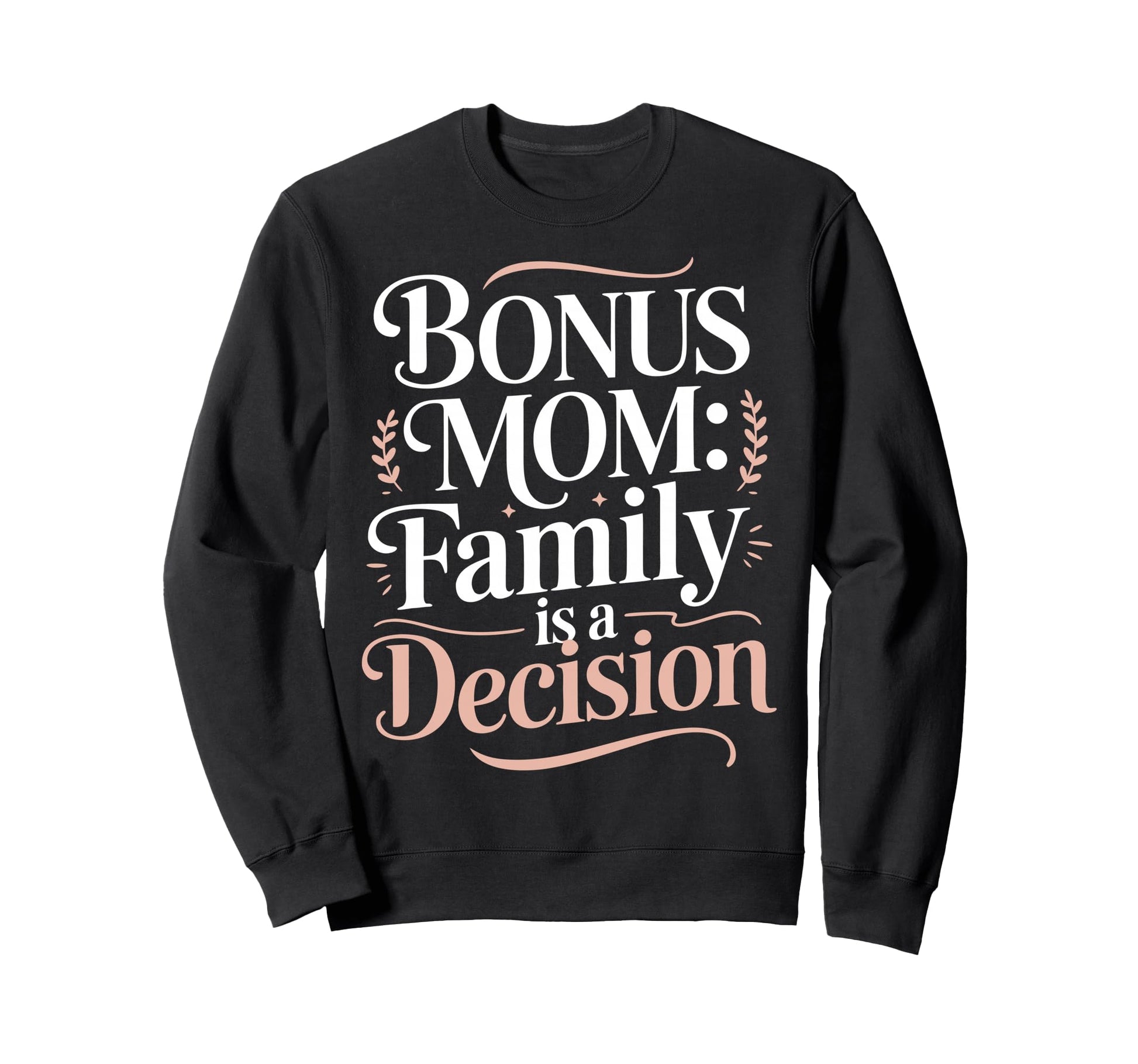 Bonus Mom Step Parent Family Sweatshirt - Unique Graphic Men Women - T-Shirt, Sweatshirt, Hoodie