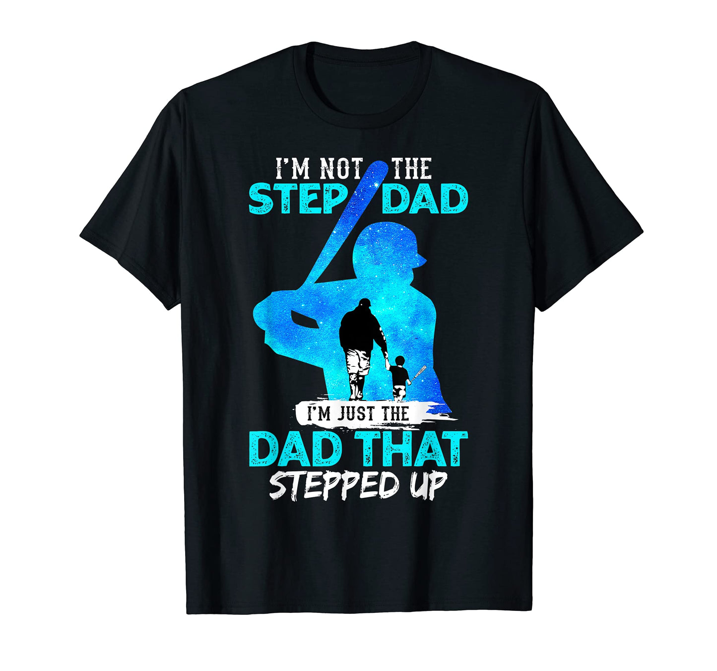 Baseball Step Dad Im Just Dad That T-Shirt - Graphic Print Men Women - T-Shirt, Sweatshirt, Hoodie