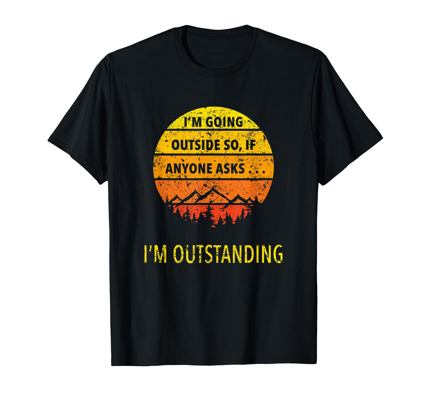 Funny Outdoor Dad Joke Pun Im T-Shirt - Novelty Apparel Men Women - T-Shirt, Sweatshirt, Hoodie
