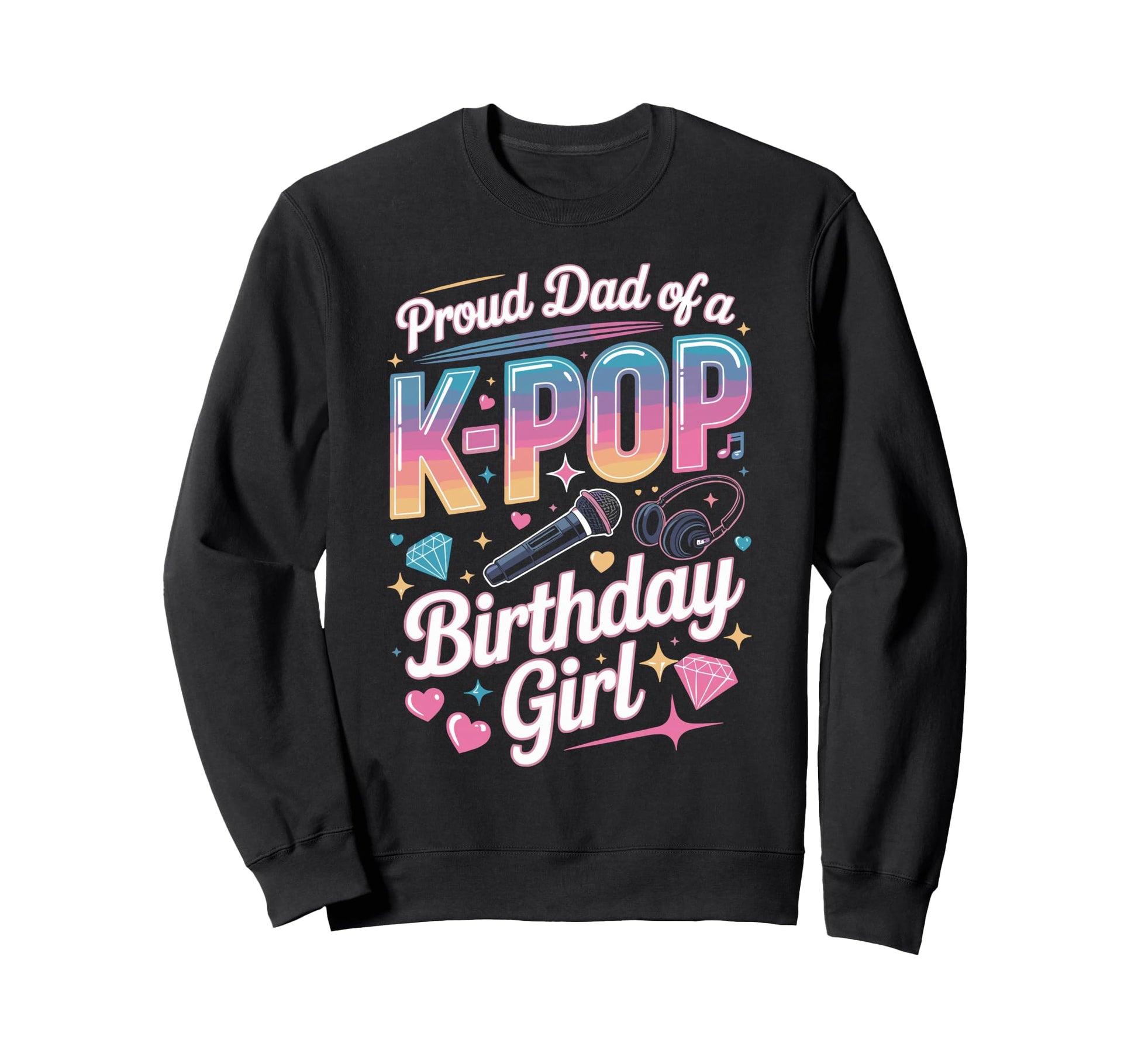 Dad K Pop Birthday Korean Music Sweatshirt - Custom Art Print for Adults - T-Shirt, Sweatshirt, Hoodie
