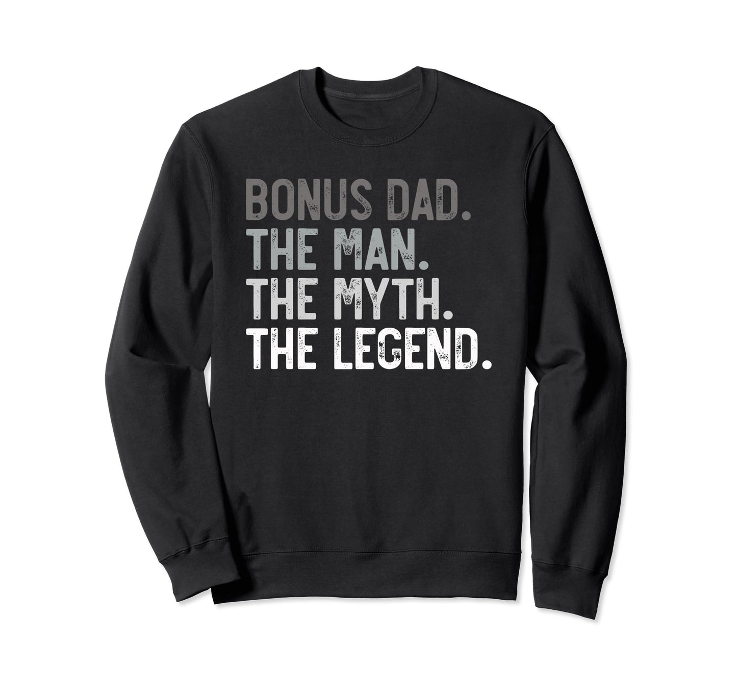 Mens Bonus Dad Myth Legend Stepdad Sweatshirt - Trendy Graphic for Adults - T-Shirt, Sweatshirt, Hoodie