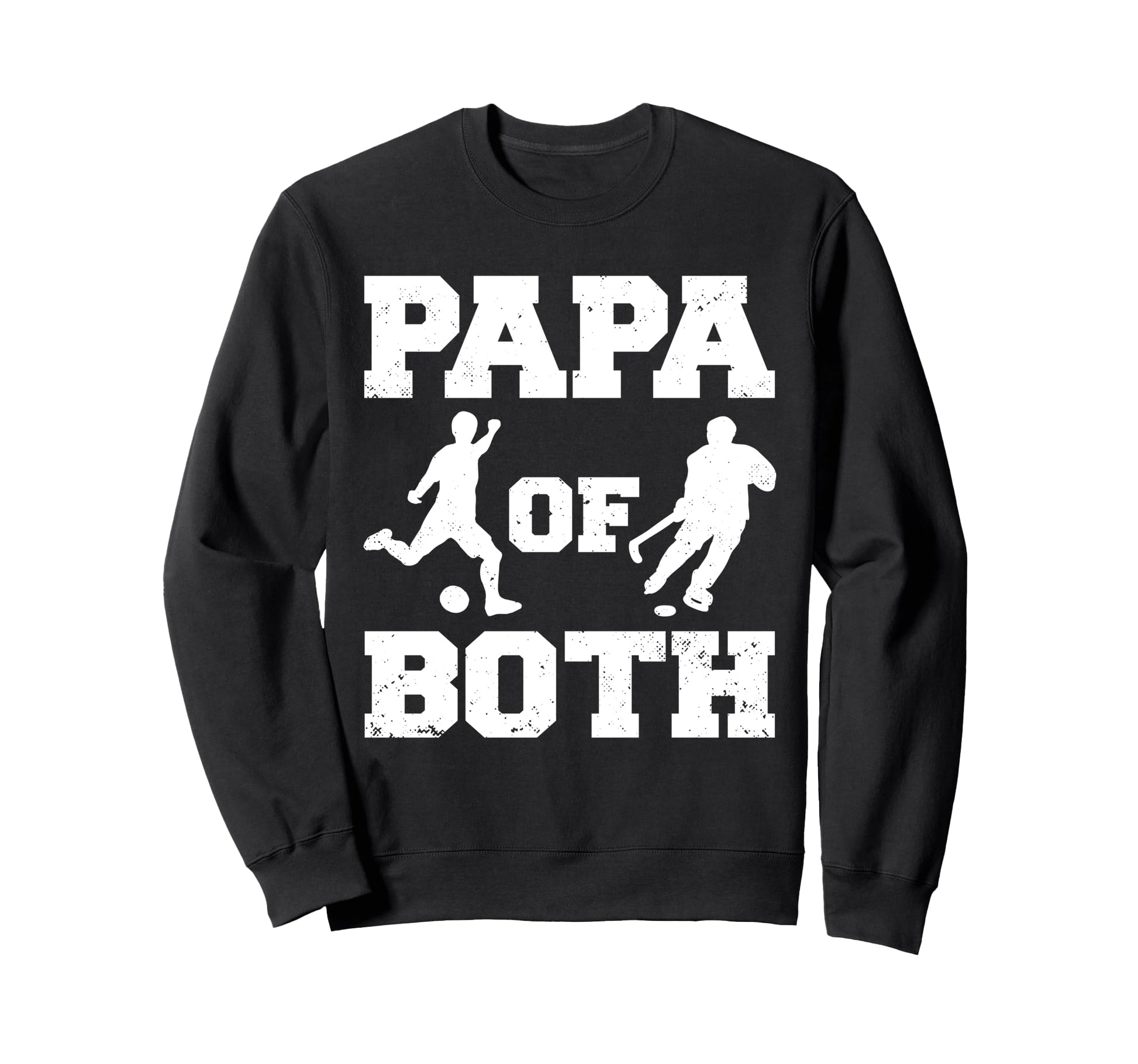 Papa Both Funny Soccer Hockey Papa Sweatshirt - Casual Everyday Wear Unisex - T-Shirt, Sweatshirt, Hoodie